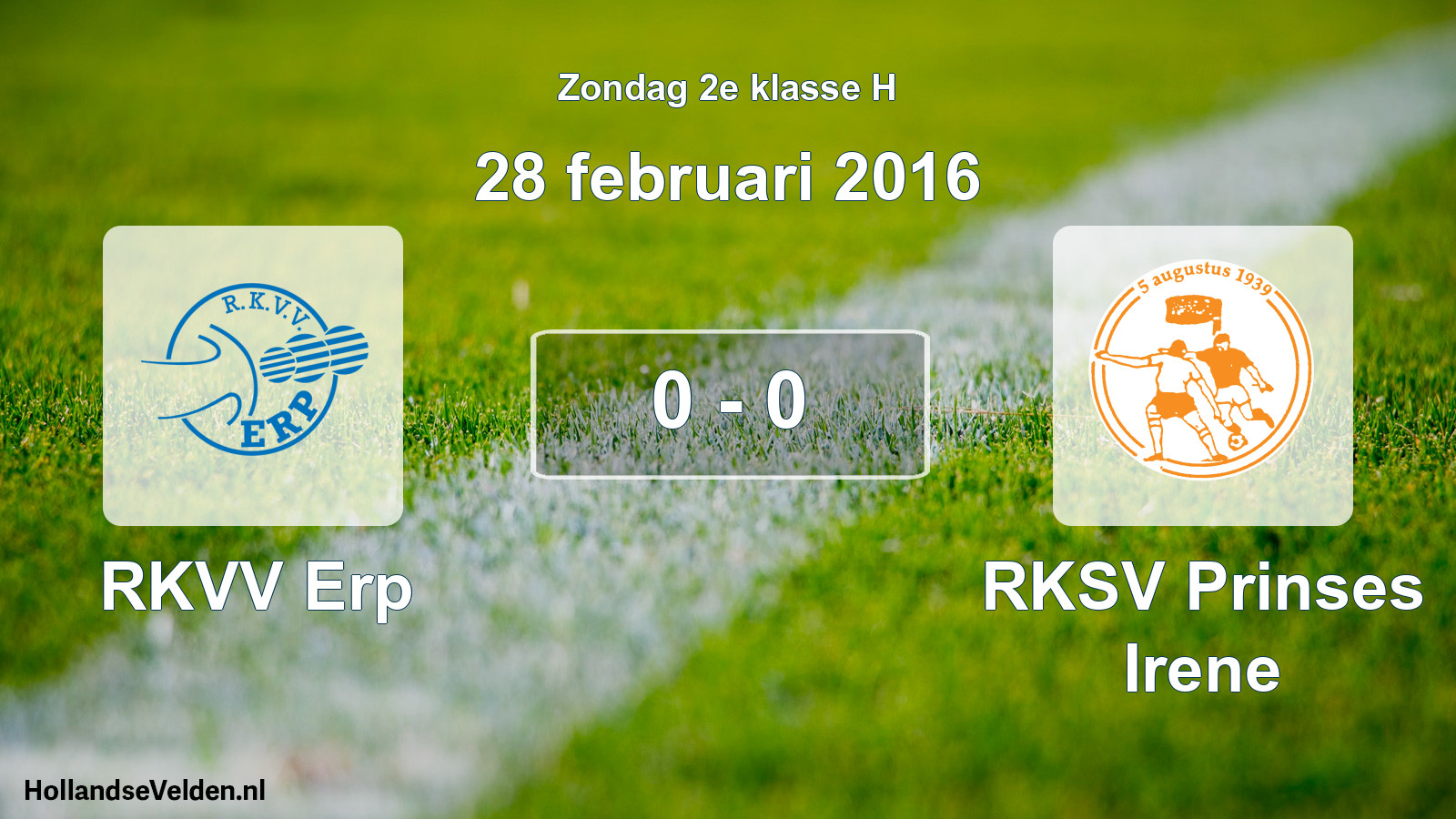 Total number of matches played: RKVV Erp - RKSV Prinses Irene 0 - 0 (28 February 2016)