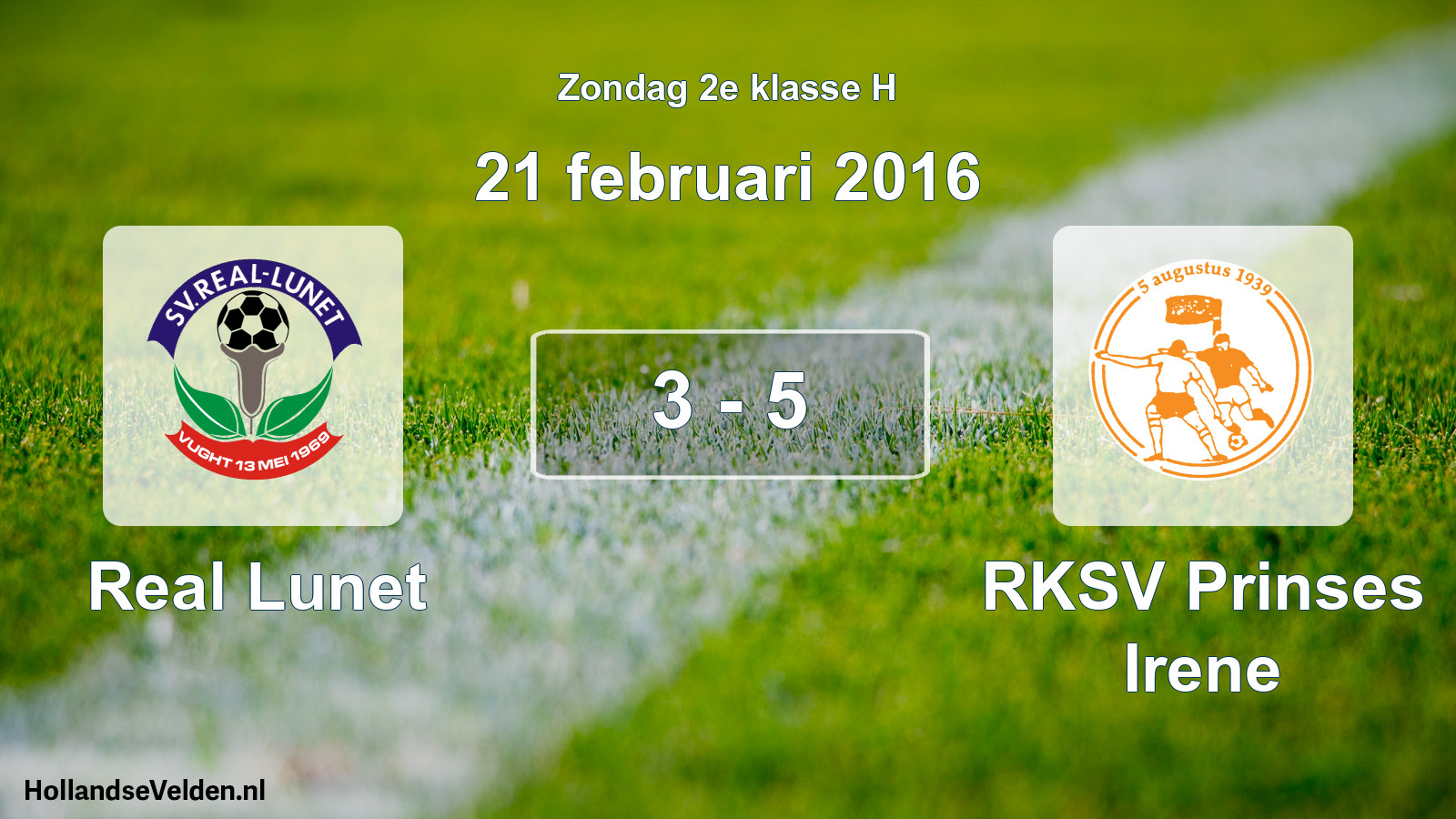 Total number of matches played: Real Lunet - RKSV Prinses Irene 3 - 5 (21 February 2016)