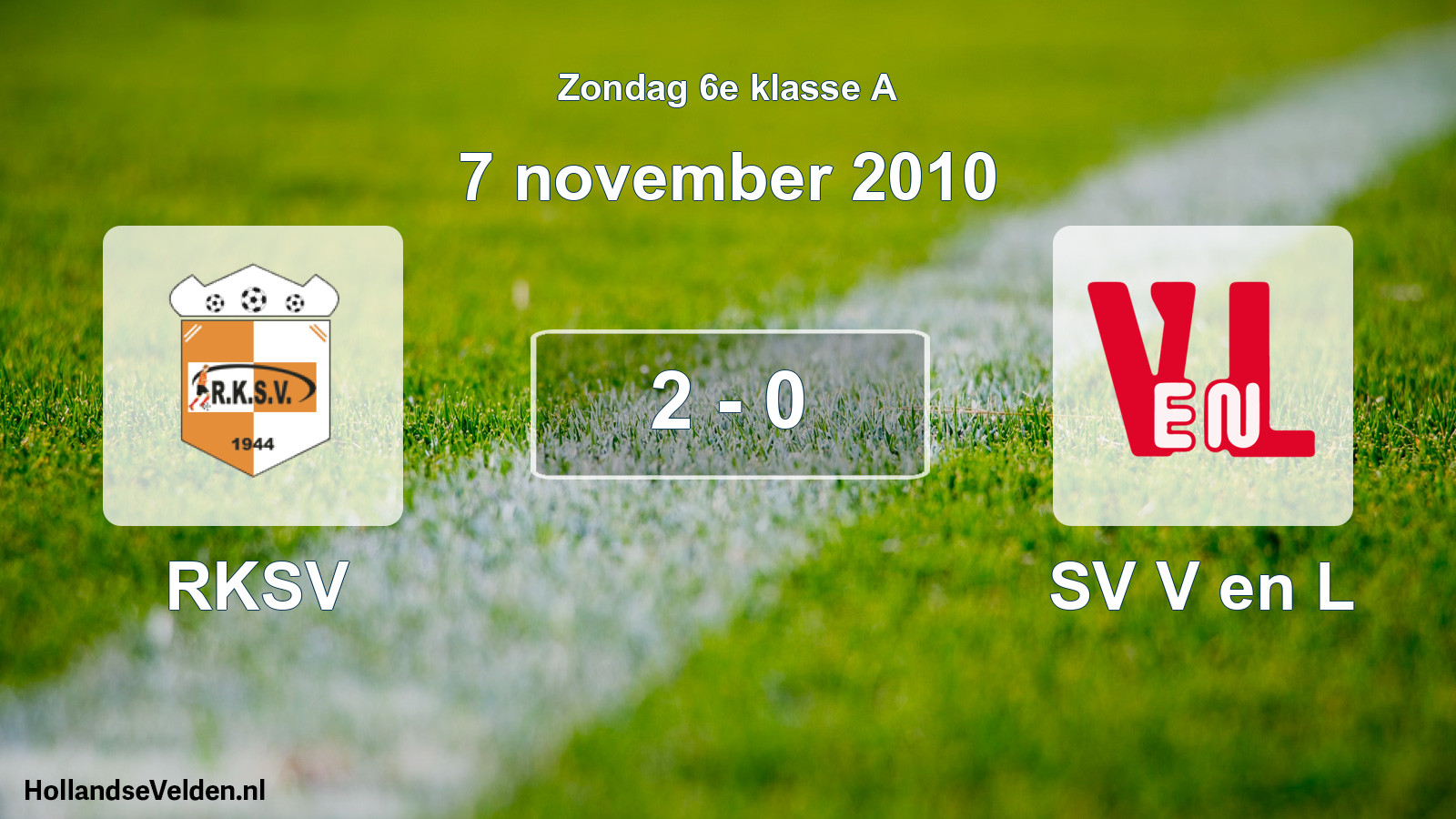 Total number of matches played: RKSV - SV V en L 2 - 0 (7 November 2010)