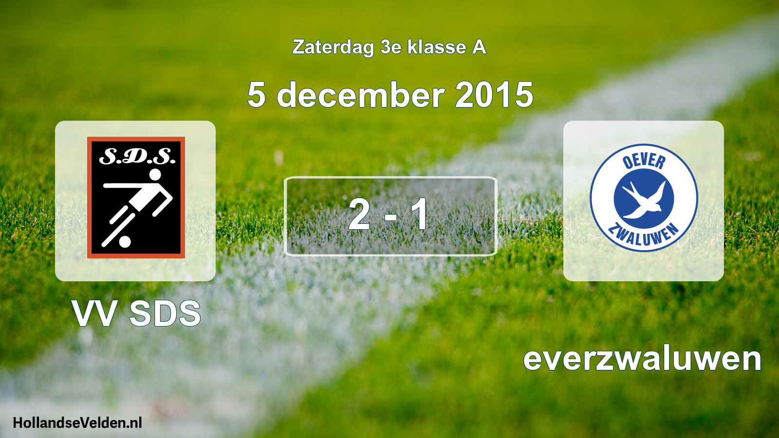 Total number of matches played: VV SDS - Oeverzwaluwen 2 - 1 (5 December 2015)