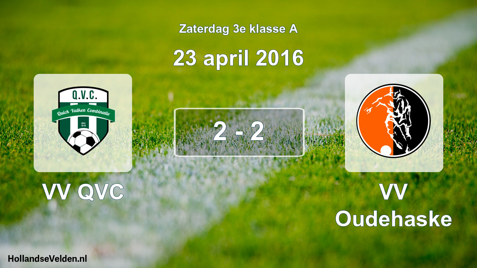 Total number of matches played: VV QVC - VV Oudehaske 2 - 2 (23 April 2016)
