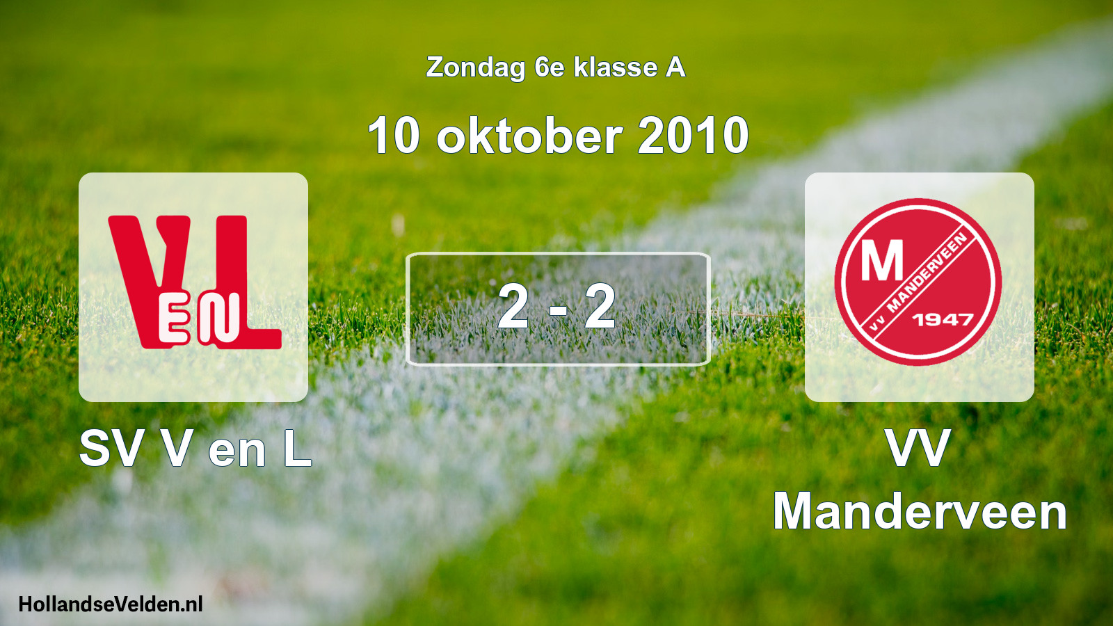 Total number of matches played: SV V en L - VV Manderveen 2 - 2 (10 October 2010)