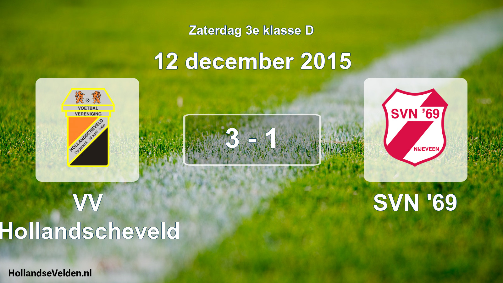 Total number of matches played: VV Hollandscheveld - SVN '69 3 - 1 (12 December 2015)