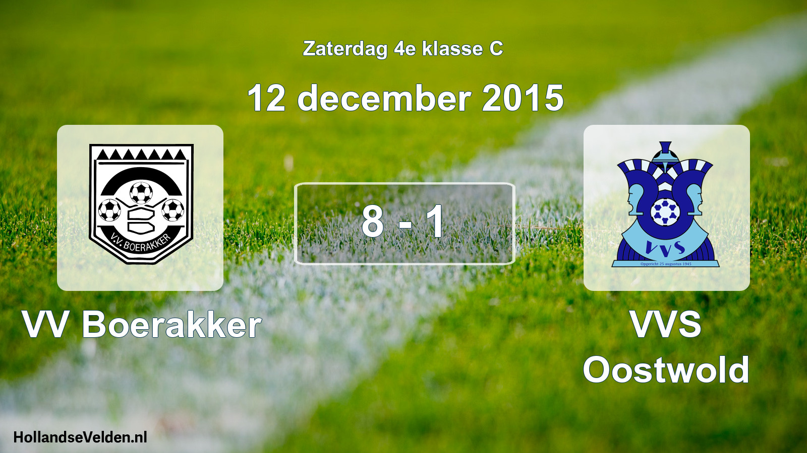 Total number of matches played: VV Boerakker - VVS Oostwold 8 - 1 (12 December 2015)