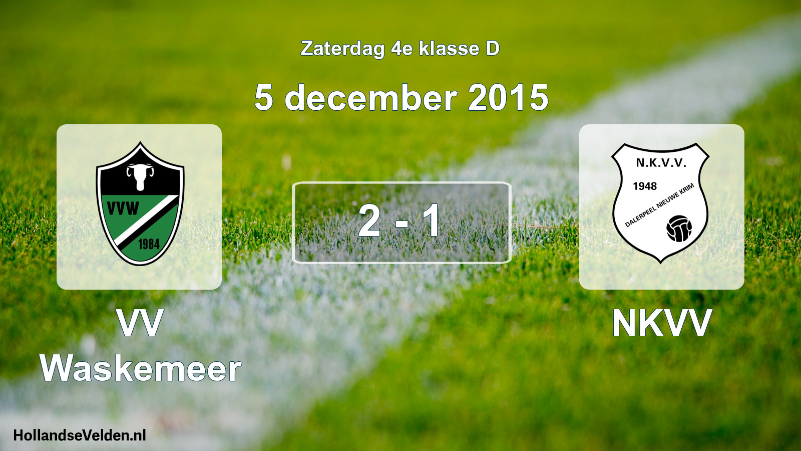 Total number of matches played: VV Waskemeer - NKVV 2 - 1 (5 December 2015)
