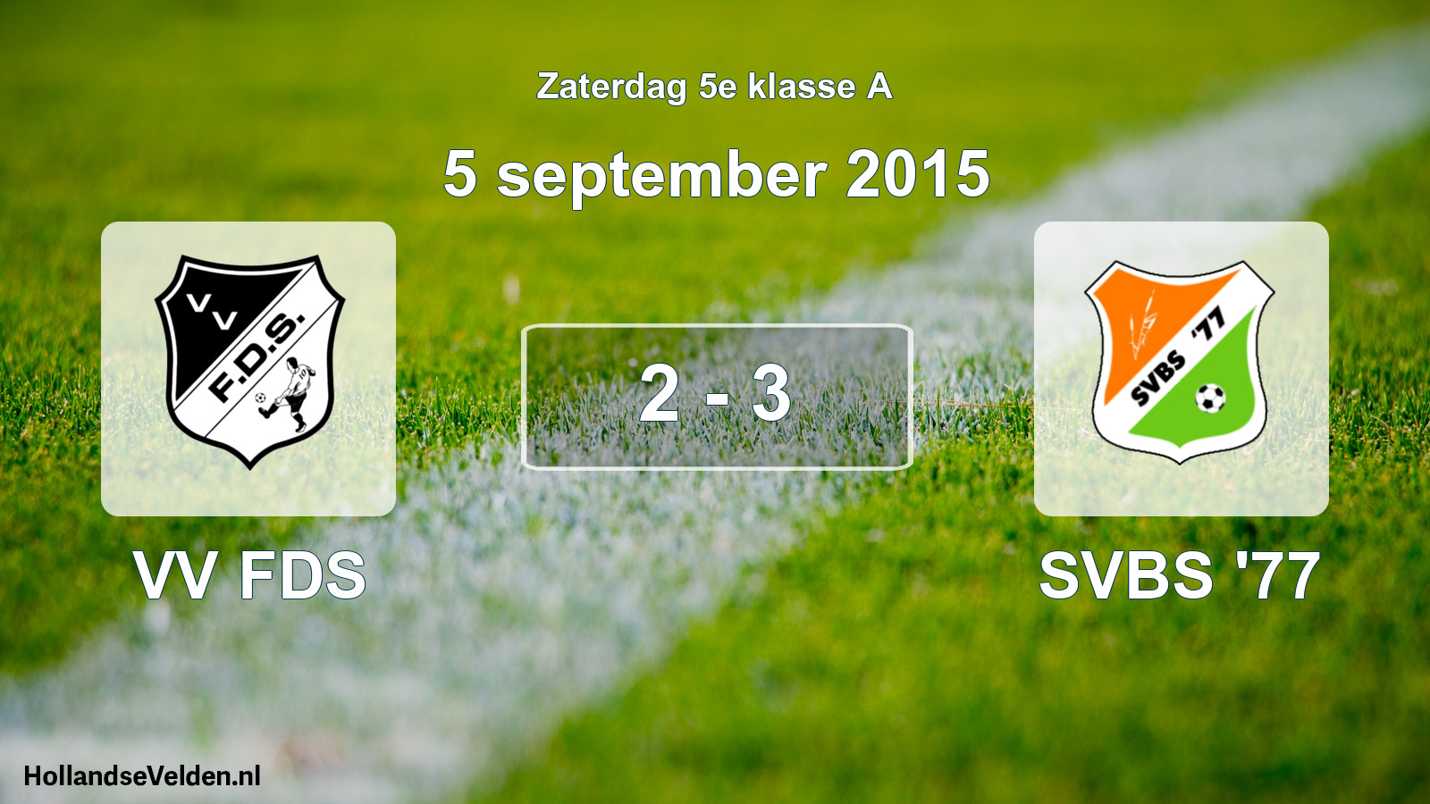 Total number of matches played: VV FDS - SVBS '77 2 - 3 (5 September 2015)
