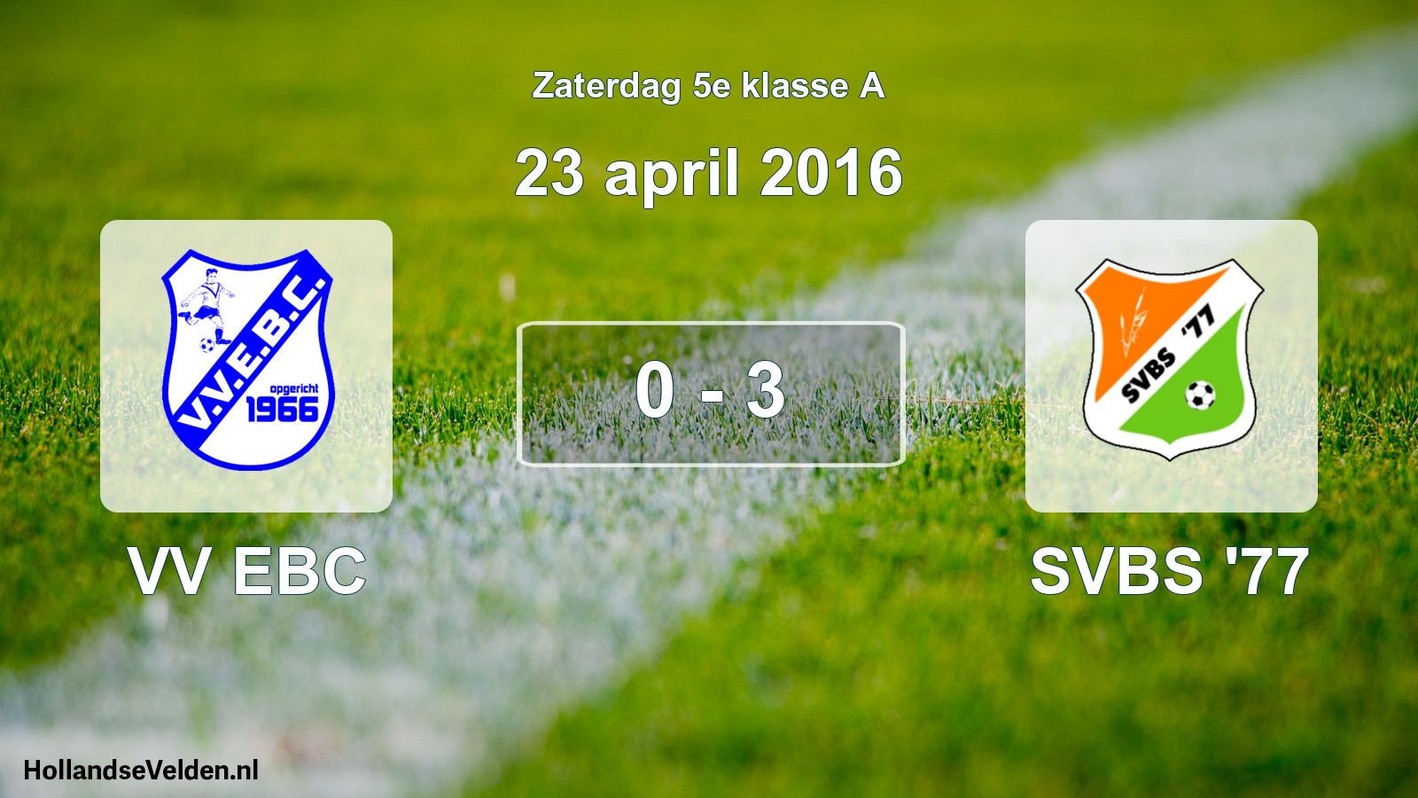 Total number of matches played: VV EBC - SVBS '77 0 - 3 (23 April 2016)