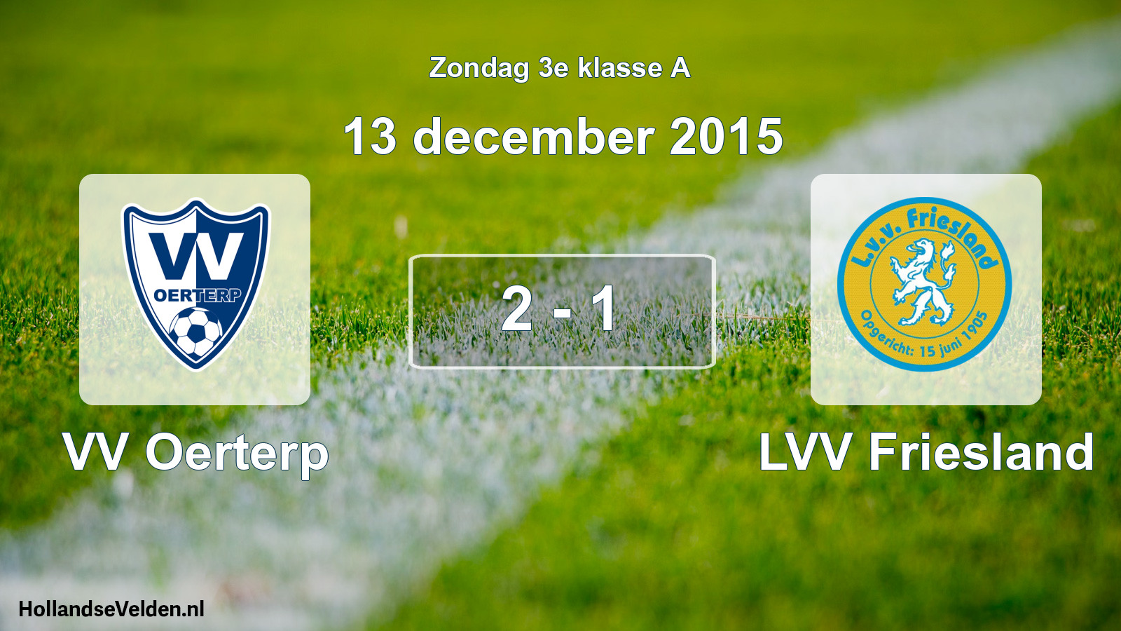 Total number of matches played: VV Oerterp - LVV Friesland 2 - 1 (13 December 2015)
