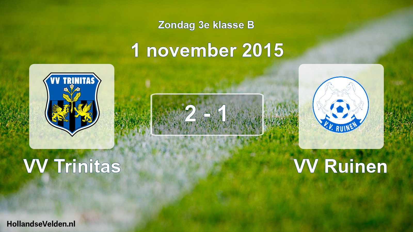 Total number of matches played: VV Trinitas - VV Ruinen 2 - 1 (1 November 2015)