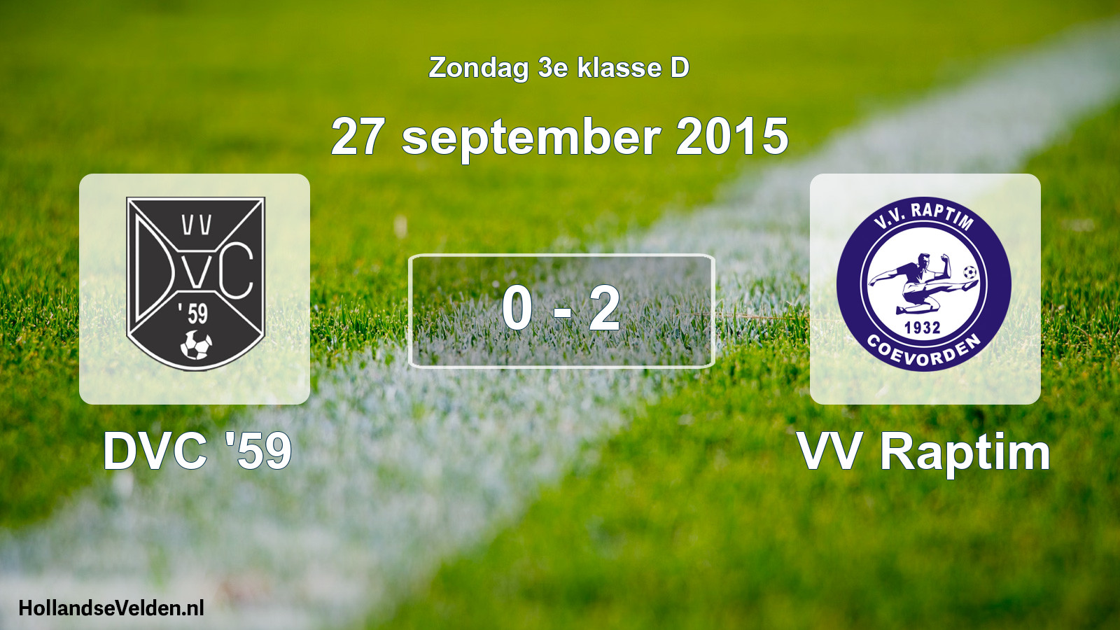 Total number of matches played: DVC '59 - VV Raptim 0 - 2 (27 September 2015)