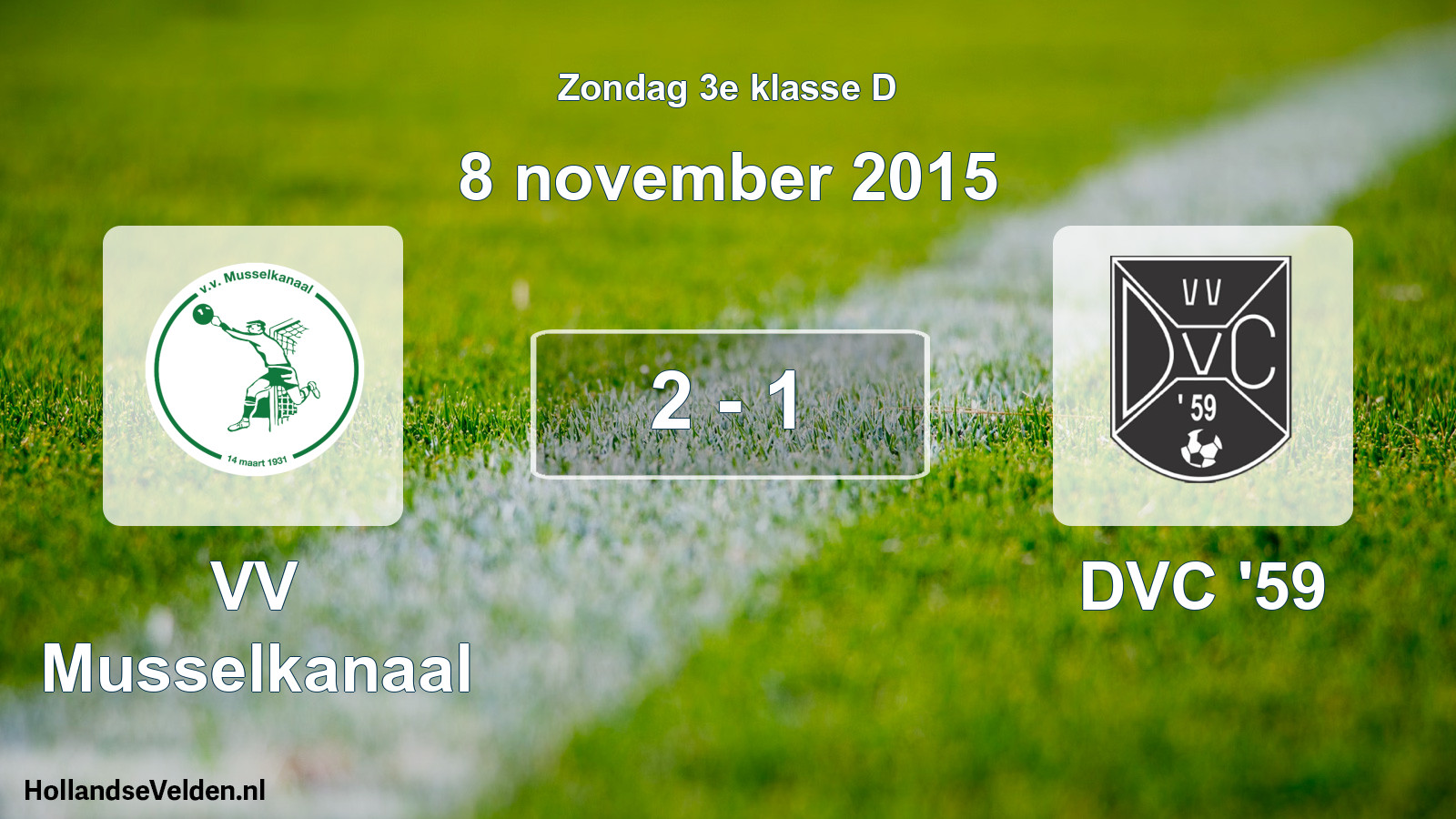 Total number of matches played: VV Musselkanaal - DVC '59 2 - 1 (8 November 2015)