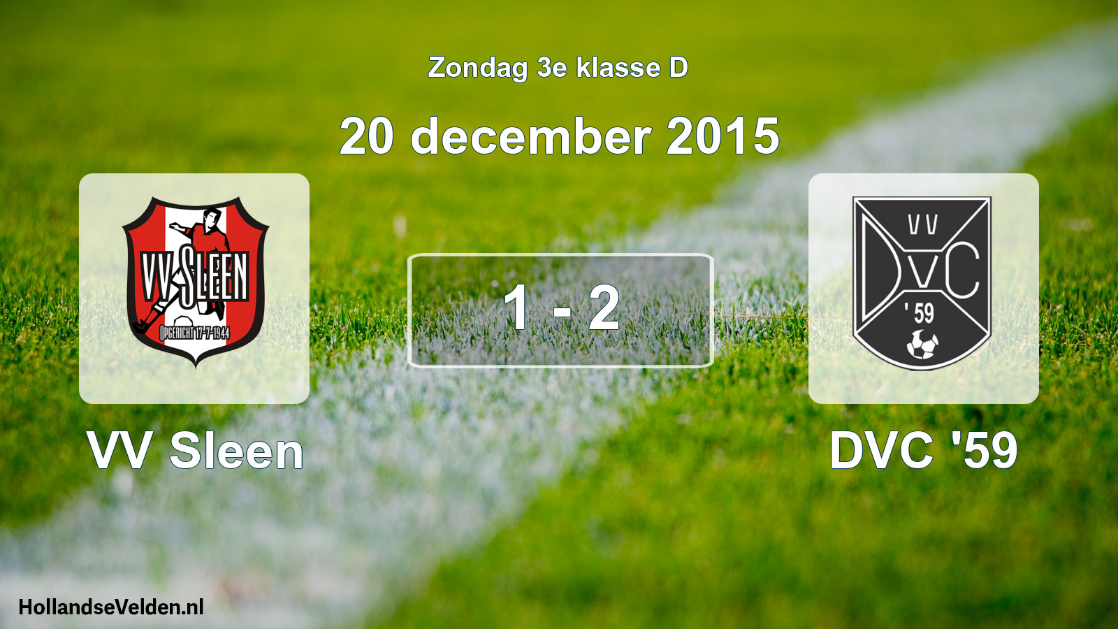 Total number of matches played: VV Sleen - DVC '59 1 - 2 (20 December 2015)