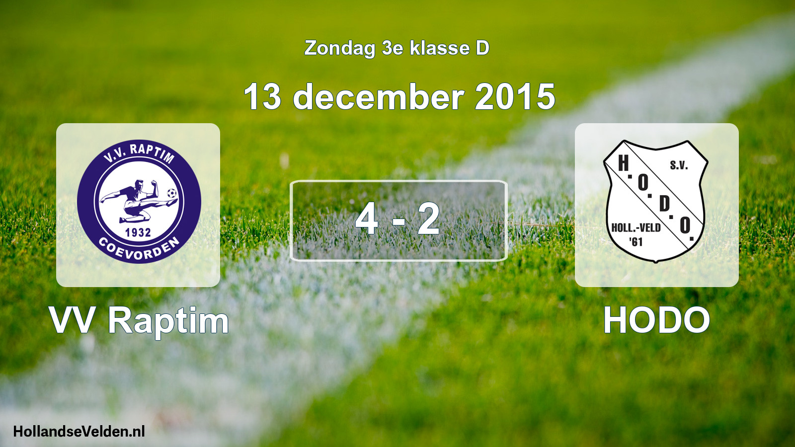 Total number of matches played: VV Raptim - HODO 4 - 2 (13 December 2015)