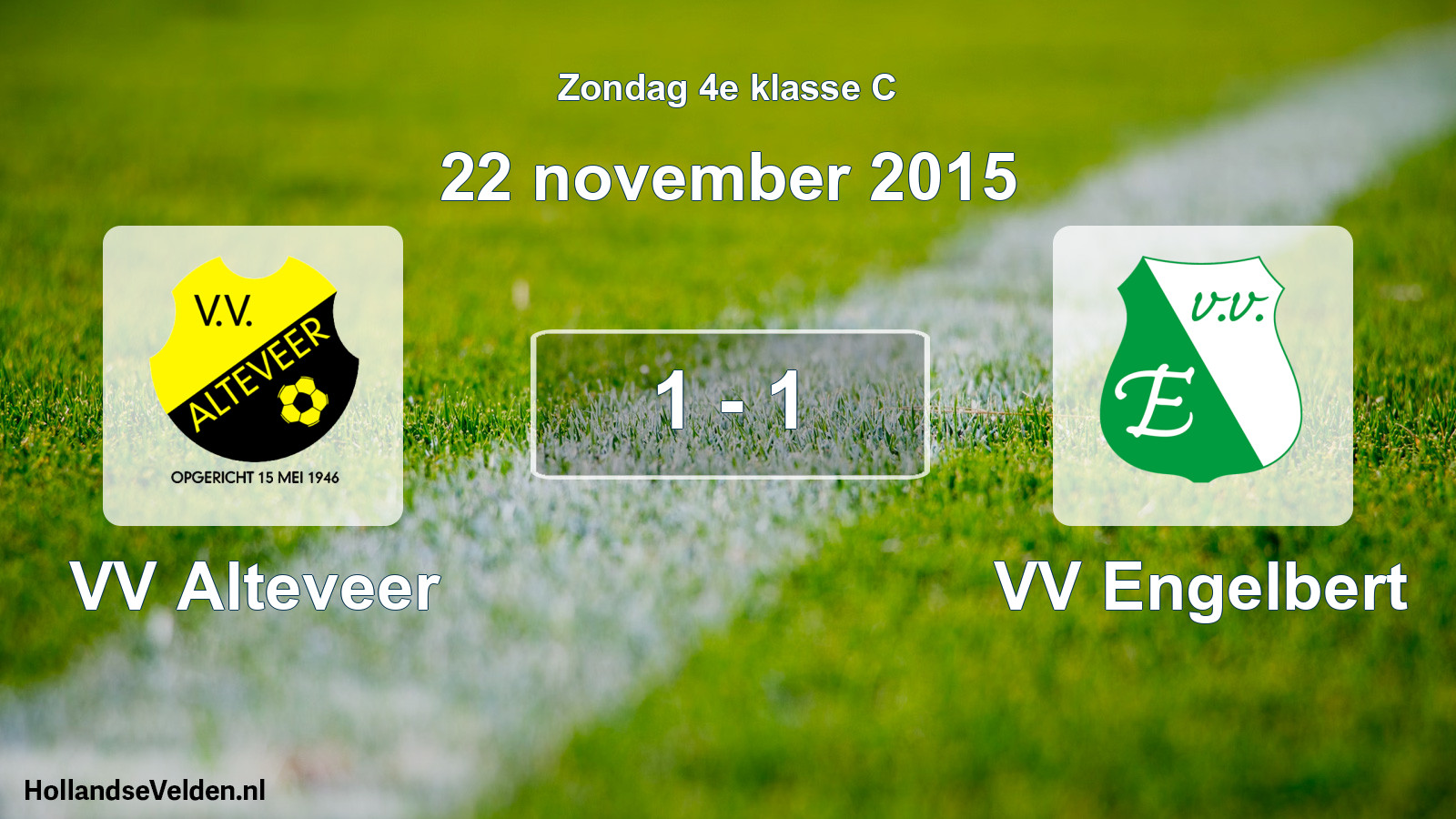 Total number of matches played: VV Alteveer - VV Engelbert 1 - 1 (22 November 2015)