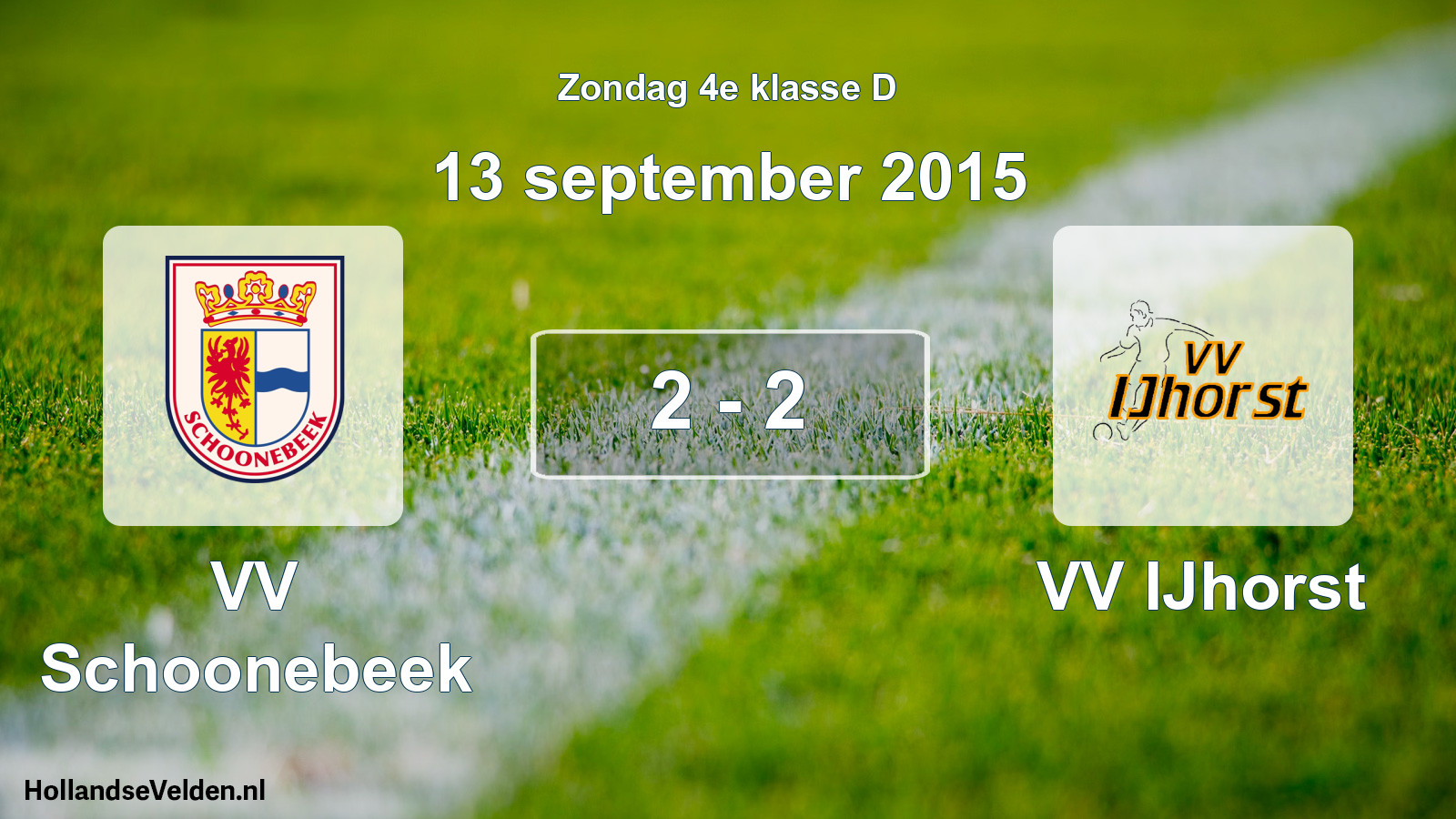 Total number of matches played: VV Schoonebeek - VV IJhorst 2 - 2 (13 September 2015)