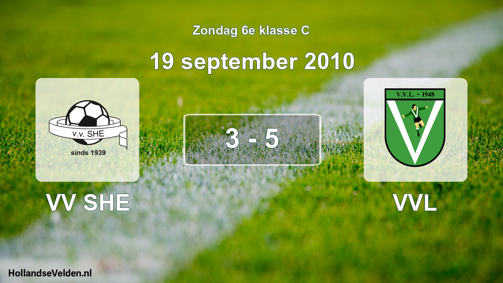Total number of matches played: VV SHE - VVL 3 - 5 (19 September 2010)