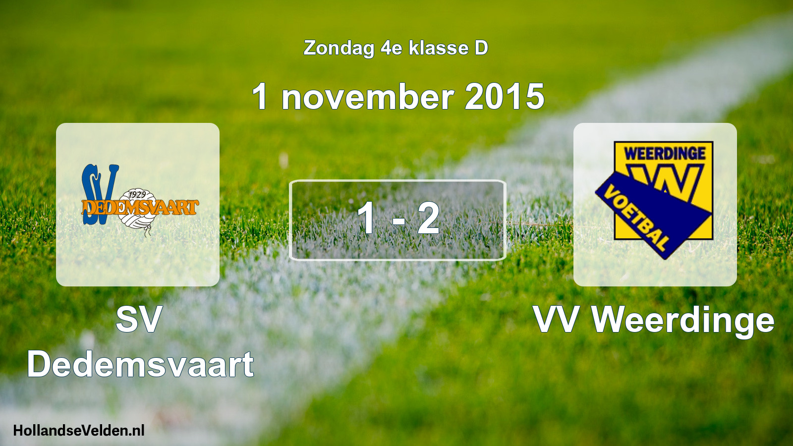 Total number of matches played: SV Dedemsvaart - VV Weerdinge 1 - 2 (1 November 2015)