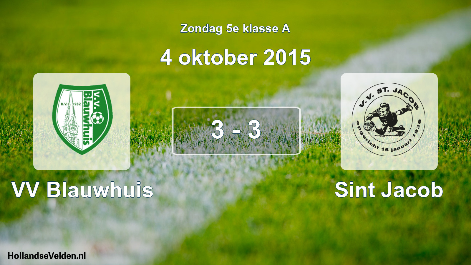Total number of matches played: VV Blauwhuis - Sint Jacob 3 - 3 (4 October 2015)