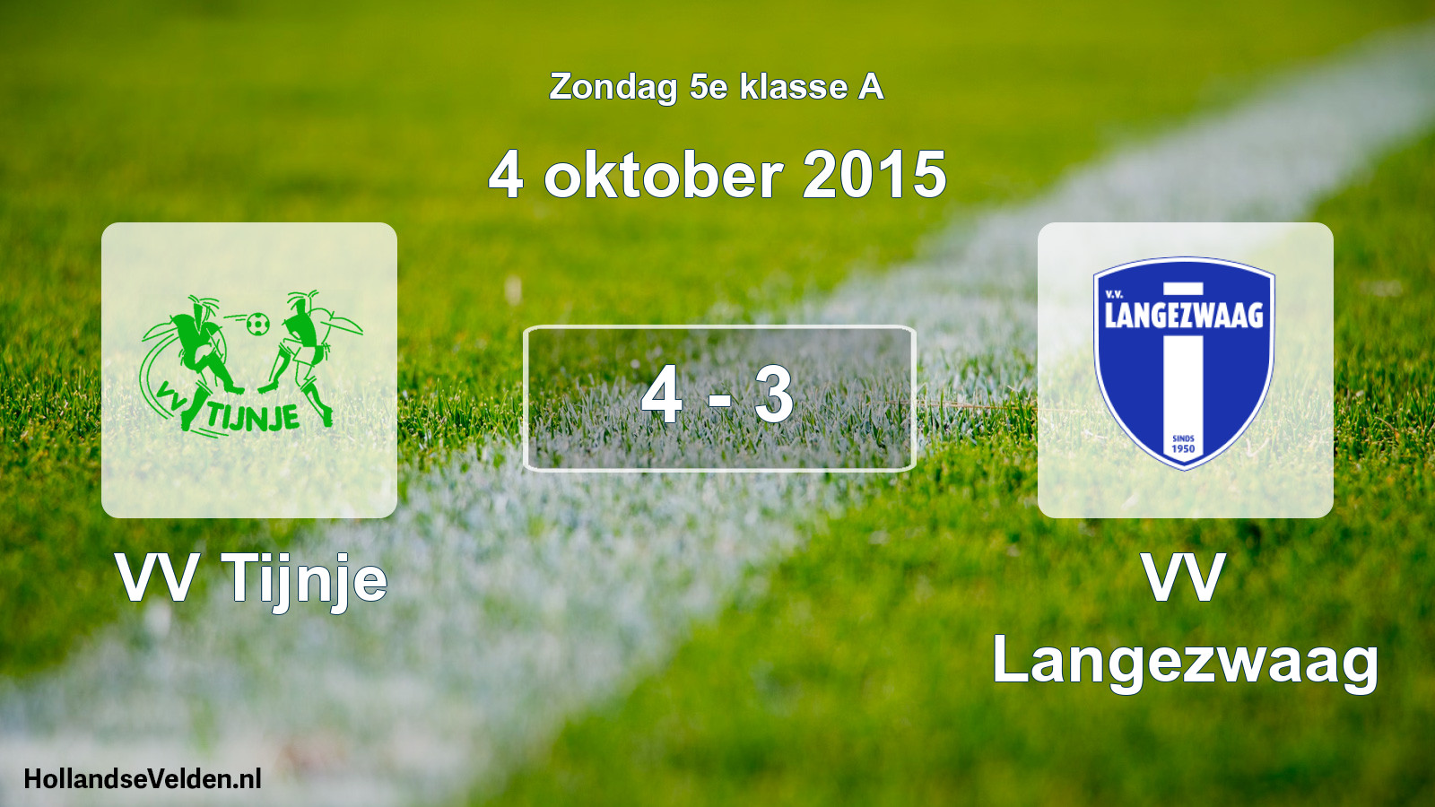 Total number of matches played: VV Tijnje - VV Langezwaag 4 - 3 (4 October 2015)