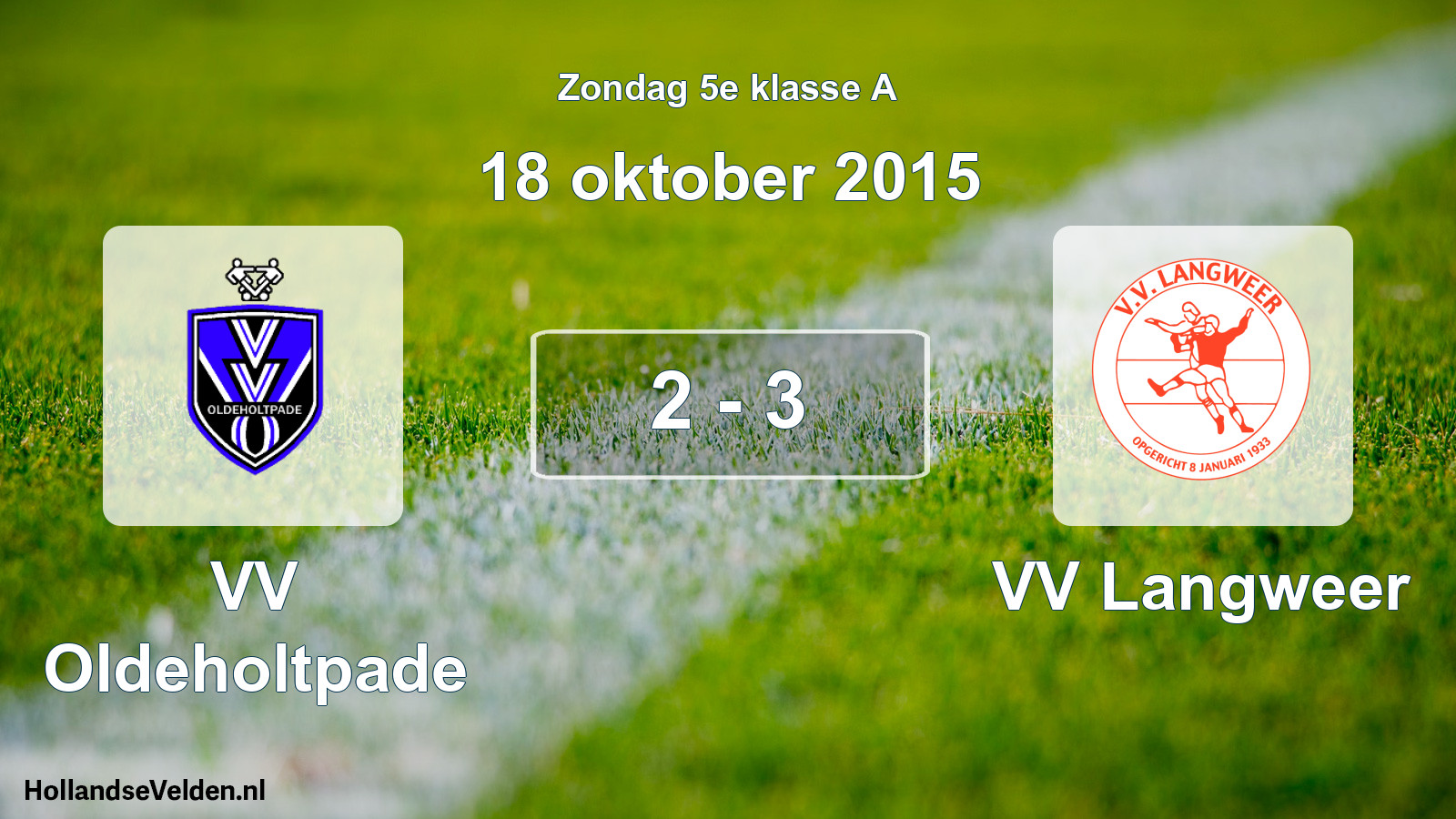 Total number of matches played: VV Oldeholtpade - VV Langweer 2 - 3 (18 October 2015)