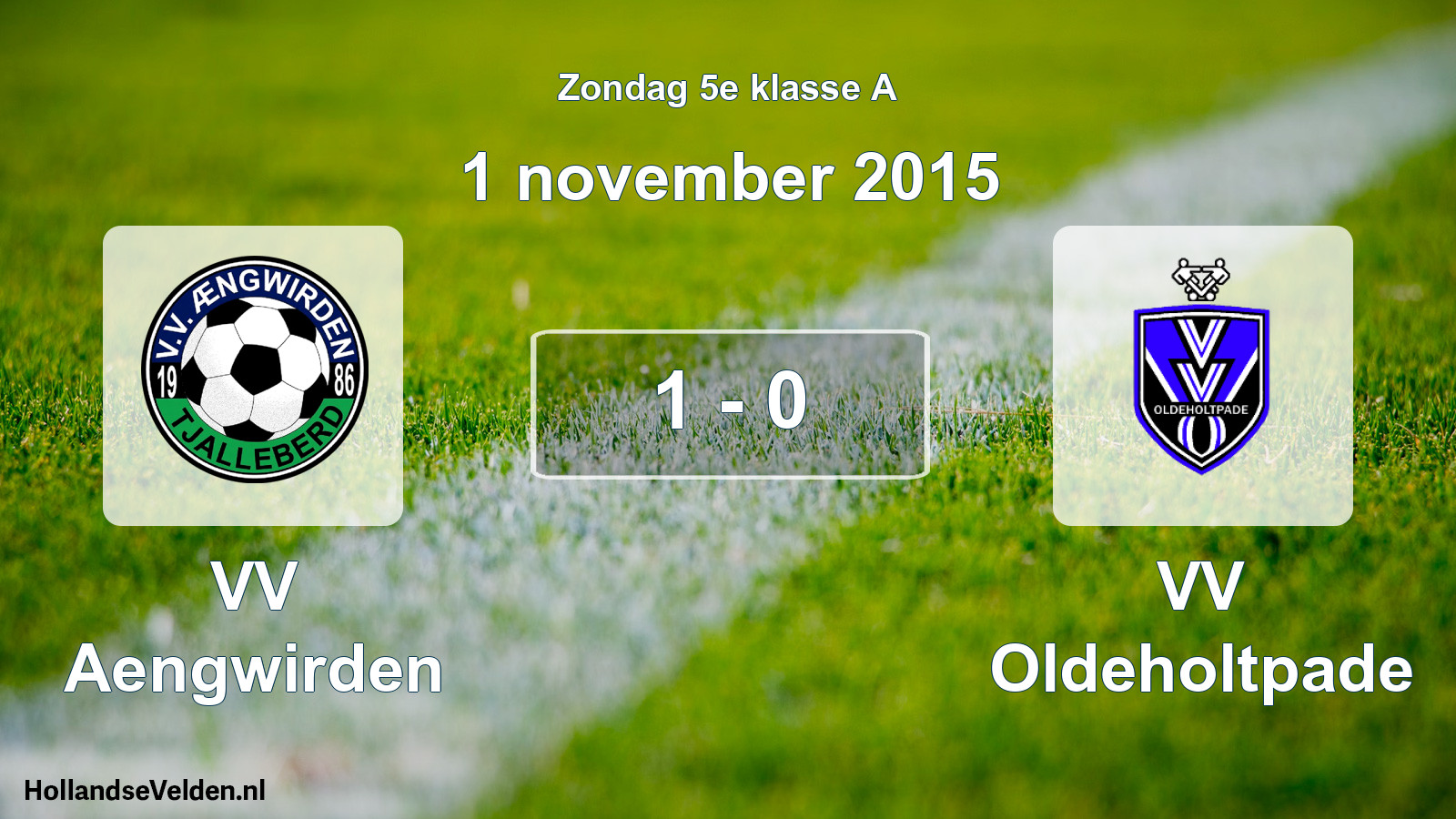 Total number of matches played: VV Aengwirden - VV Oldeholtpade 1 - 0 (1 November 2015)