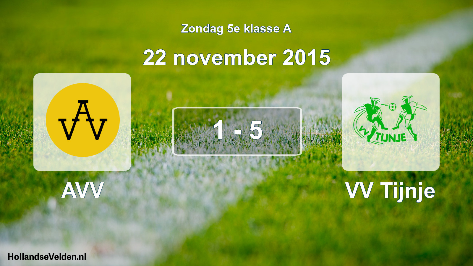 Total number of matches played: AVV - VV Tijnje 1 - 5 (22 November 2015)