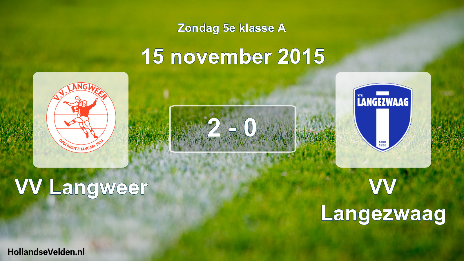 Total number of matches played: VV Langweer - VV Langezwaag 2 - 0 (15 November 2015)