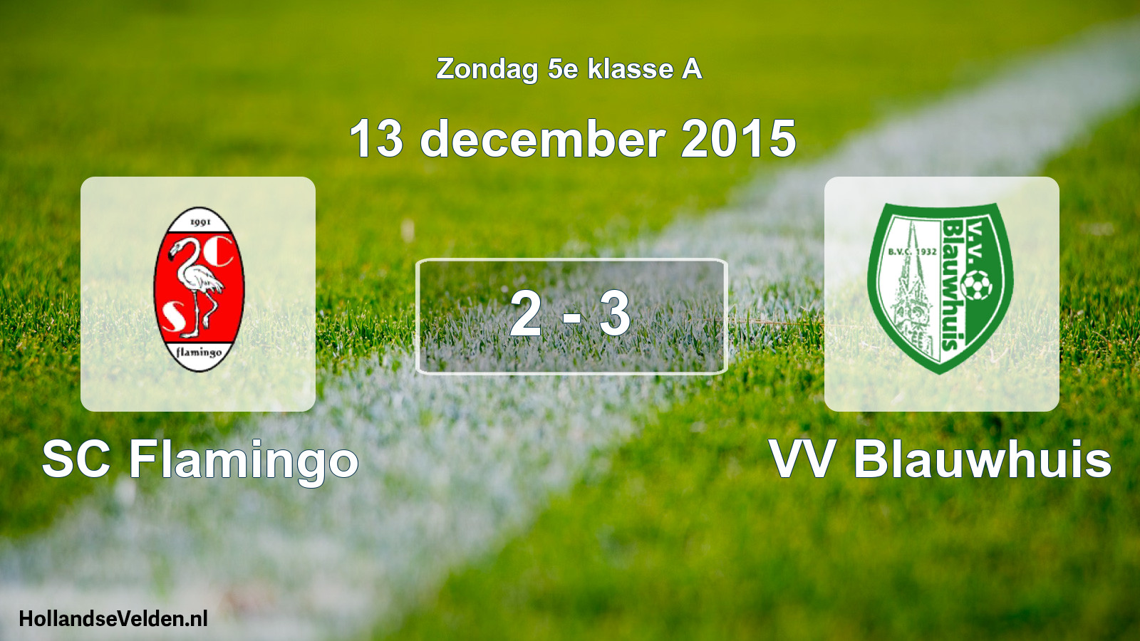 Total number of matches played: SC Flamingo - VV Blauwhuis 2 - 3 (13 December 2015)