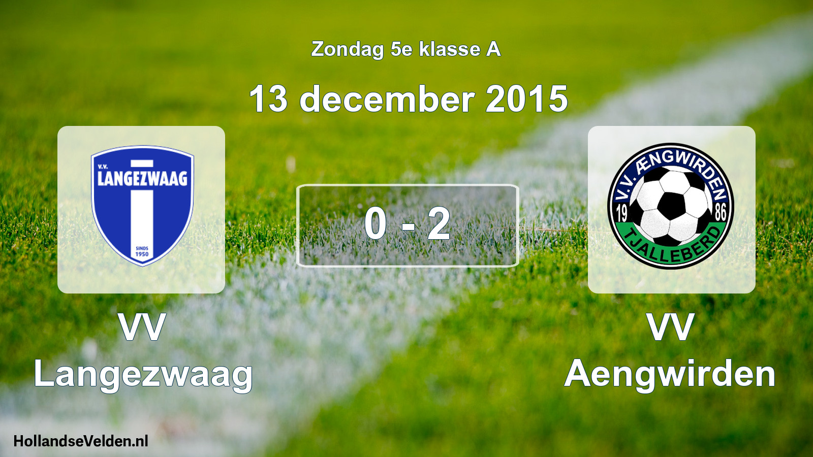 Total number of matches played: VV Langezwaag - VV Aengwirden 0 - 2 (13 December 2015)