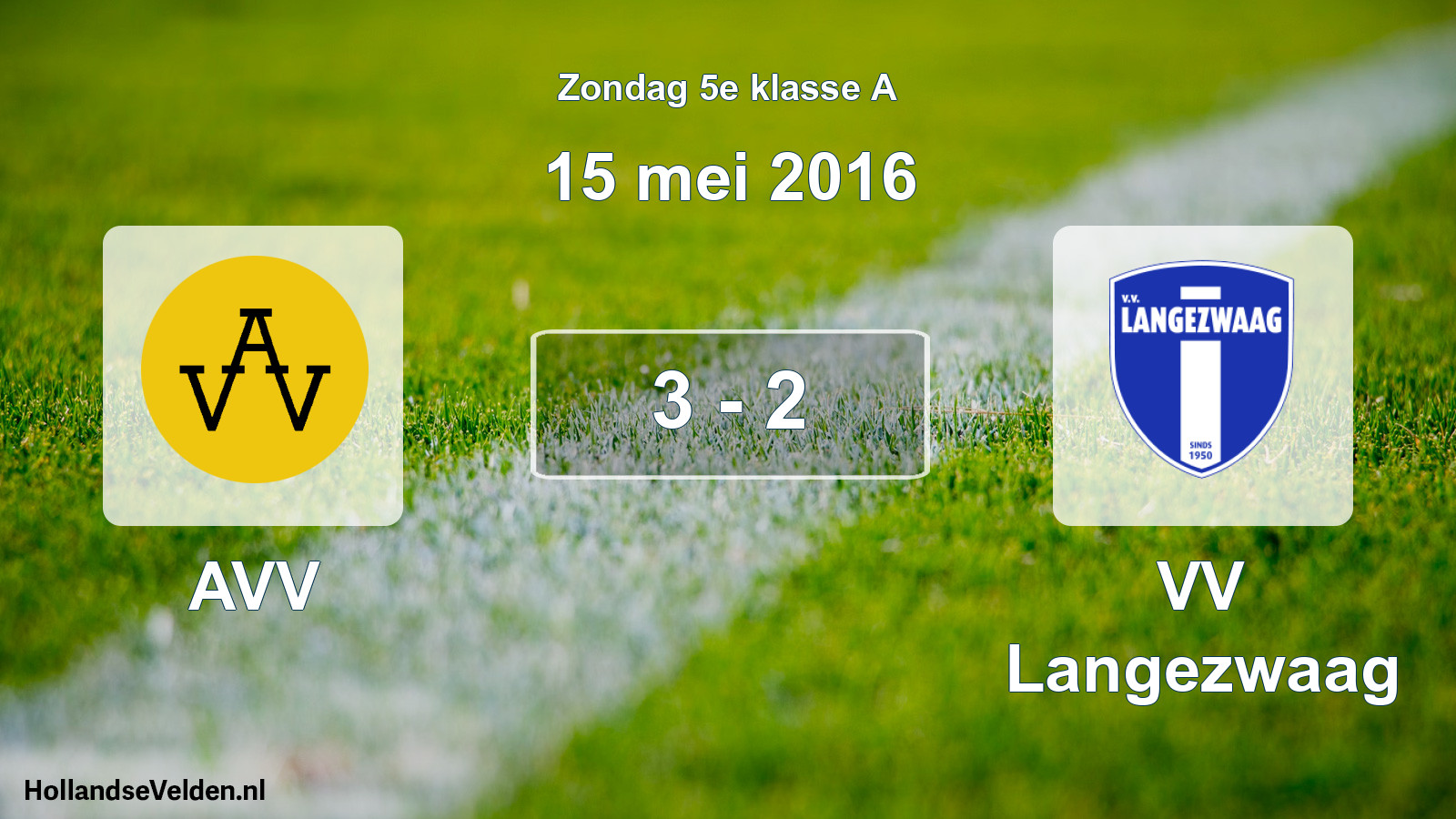 Total number of matches played: AVV - VV Langezwaag 3 - 2 (15 May 2016)