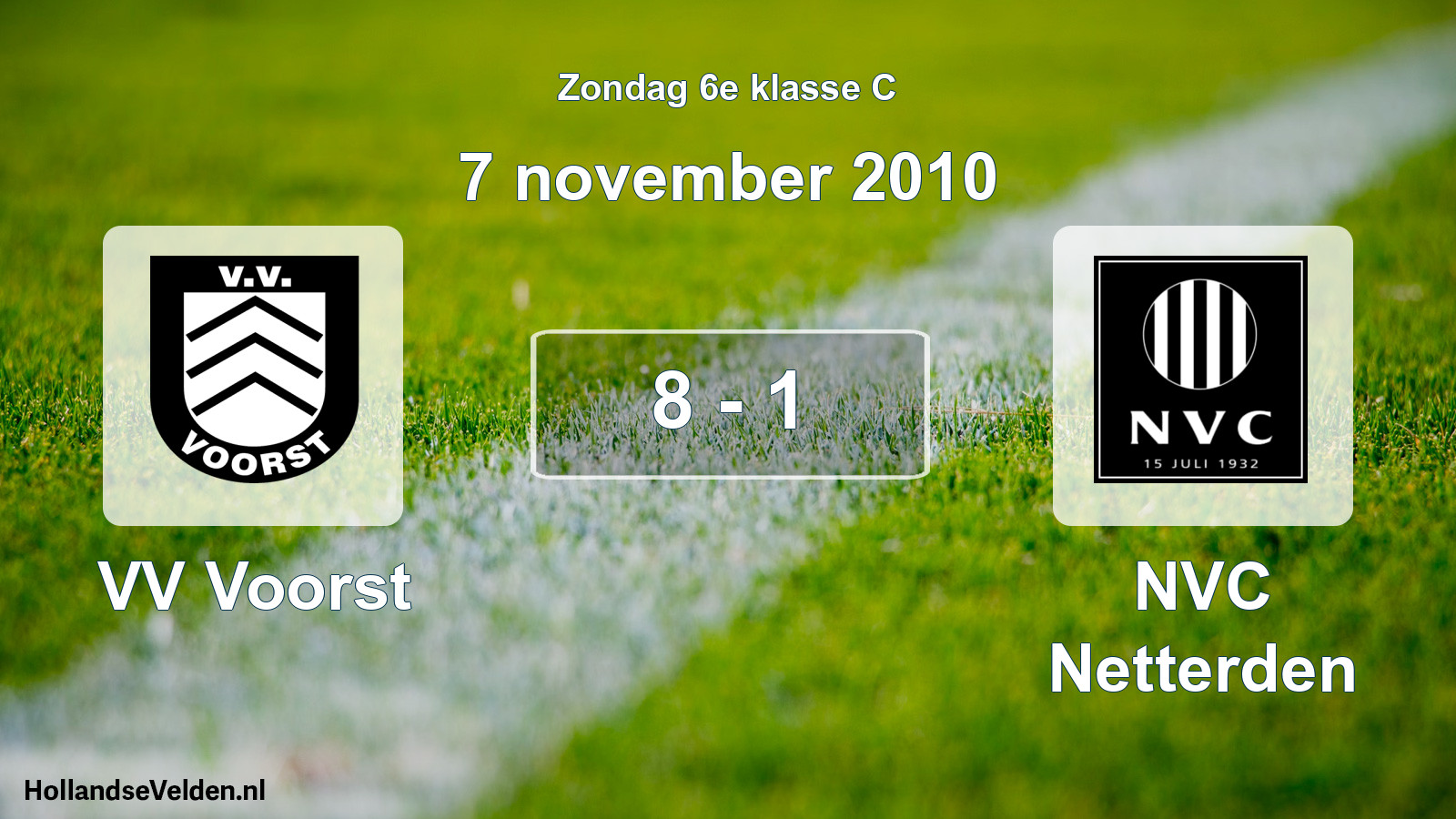 Total number of matches played: VV Voorst - NVC Netterden 8 - 1 (7 November 2010)