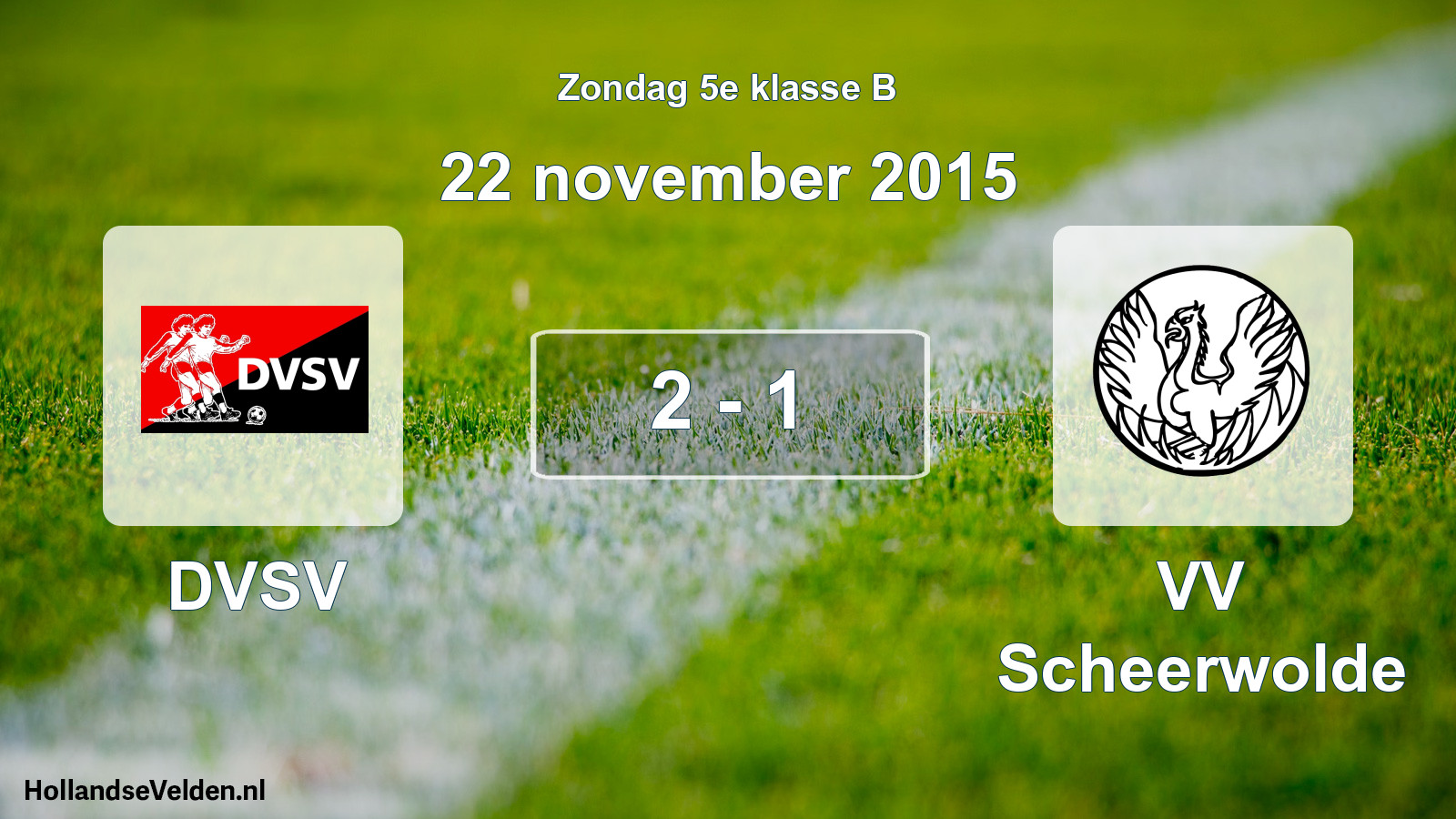 Total number of matches played: DVSV - VV Scheerwolde 2 - 1 (22 November 2015)