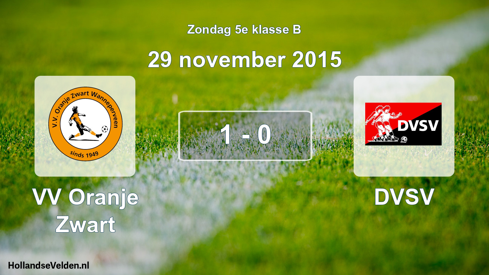 Total number of matches played: VV Oranje Zwart - DVSV 1 - 0 (29 November 2015)