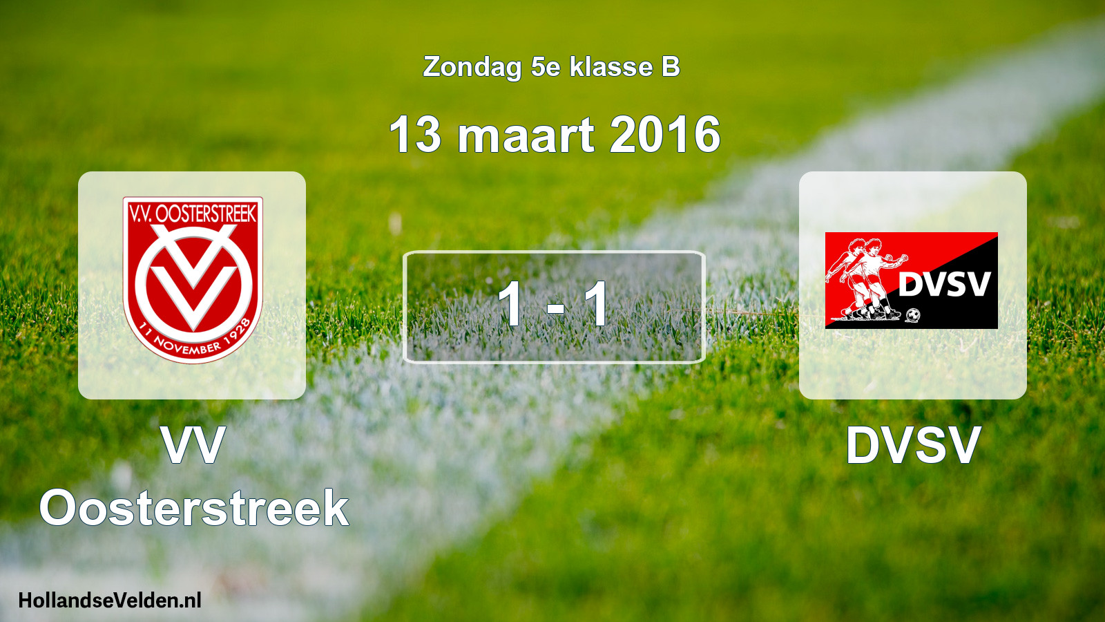 Total number of matches played: VV Oosterstreek - DVSV 1 - 1 (13 March 2016)