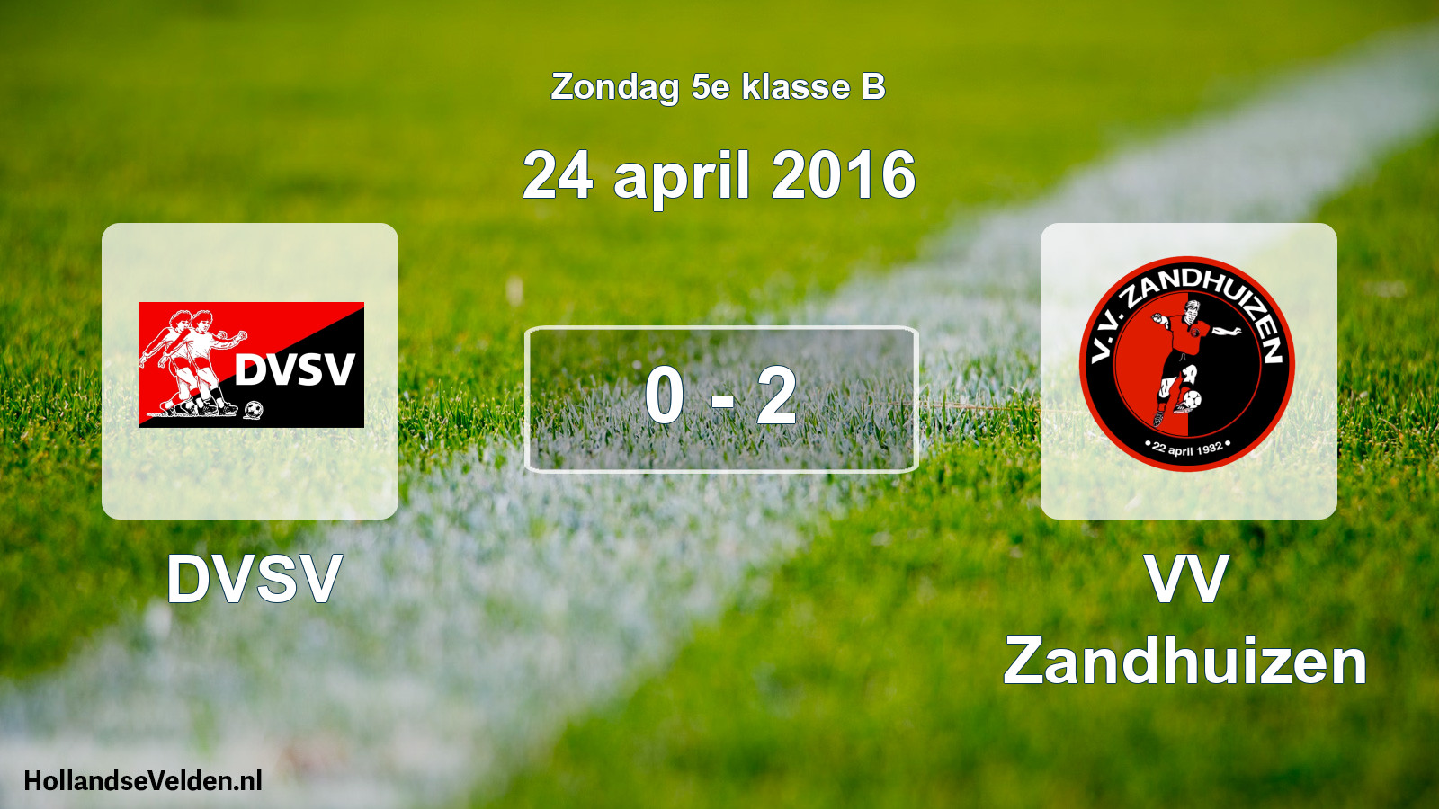 Total number of matches played: DVSV - VV Zandhuizen 0 - 2 (24 April 2016)