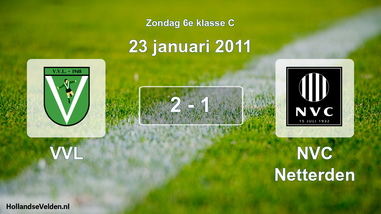 Total number of matches played: VVL - NVC Netterden 2 - 1 (23 January 2011)