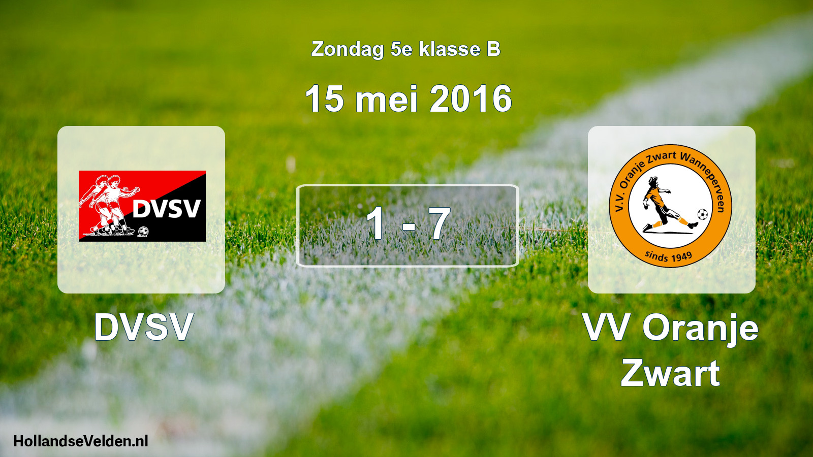 Total number of matches played: DVSV - VV Oranje Zwart 1 - 7 (15 May 2016)