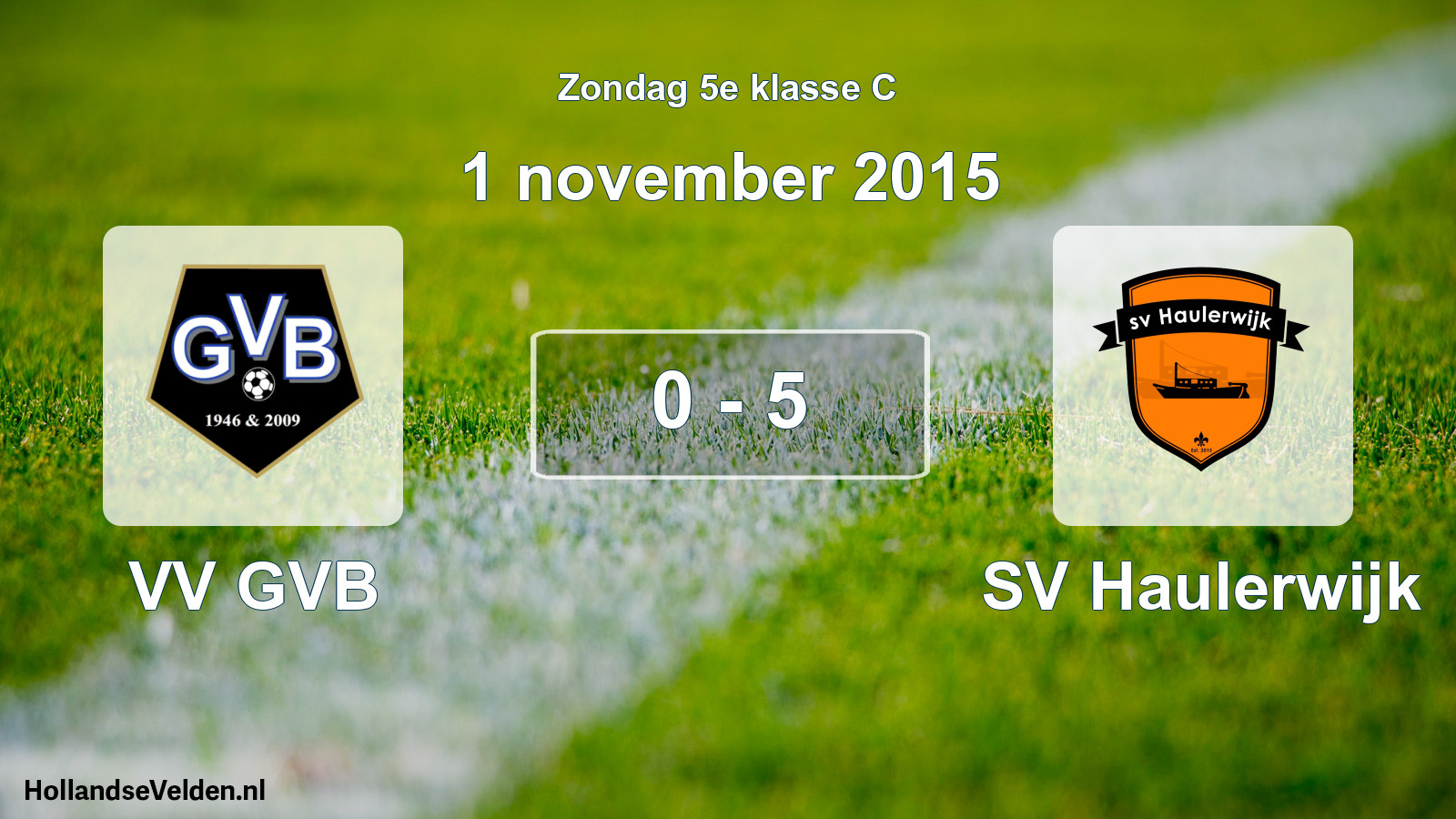 Total number of matches played: VV GVB - SV Haulerwijk 0 - 5 (1 November 2015)