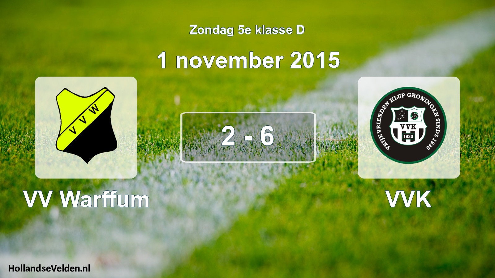 Total number of matches played: VV Warffum - VVK 2 - 6 (1 November 2015)