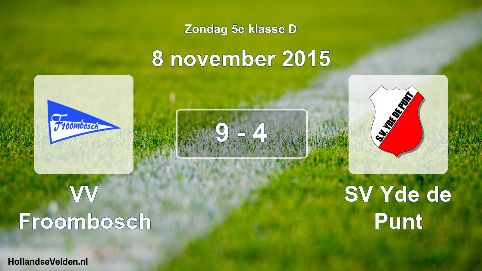 Total number of matches played: VV Froombosch - SV Yde de Punt 9 - 4 (8 November 2015)