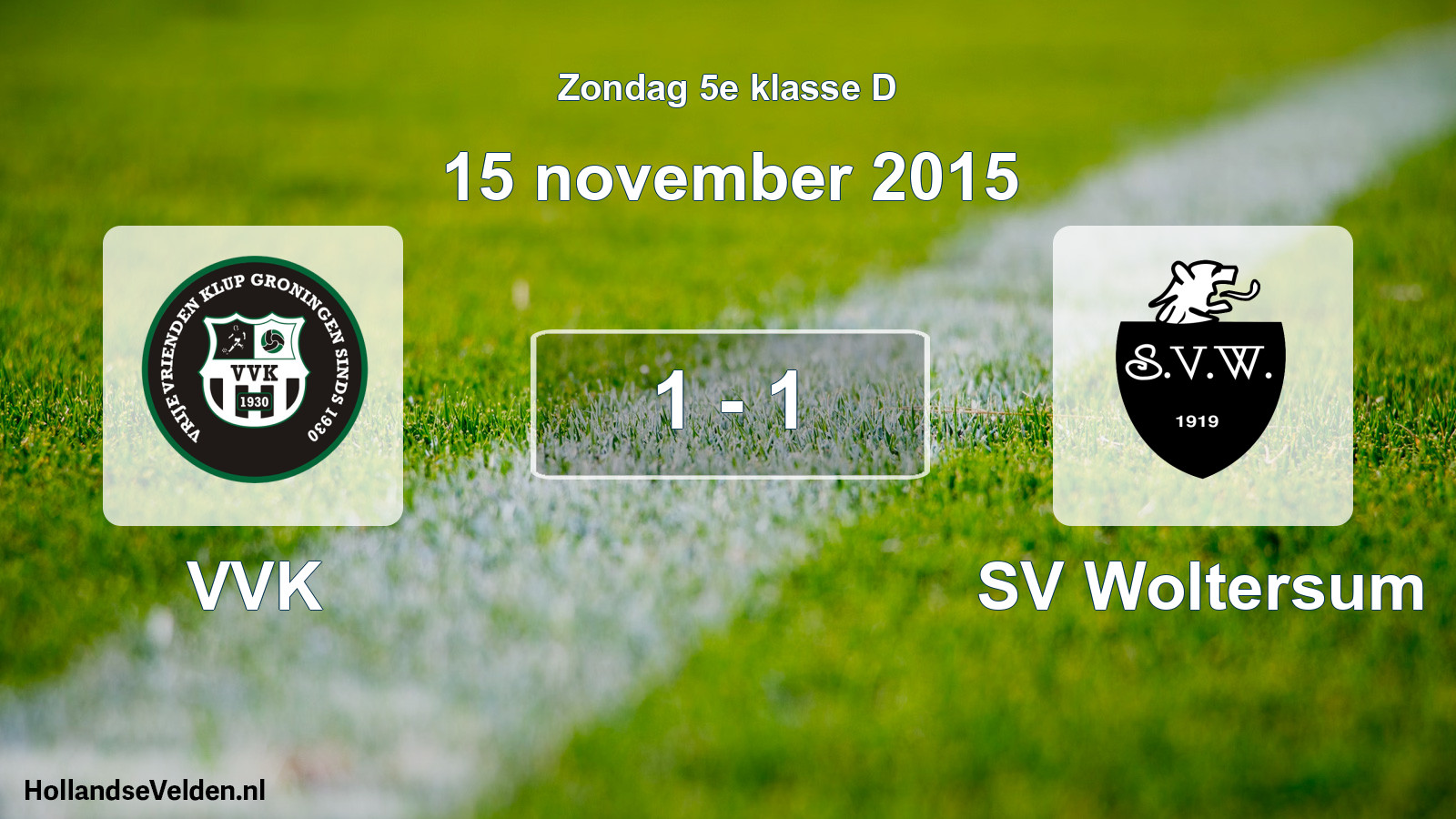 Total number of matches played: VVK - SV Woltersum 1 - 1 (15 November 2015)
