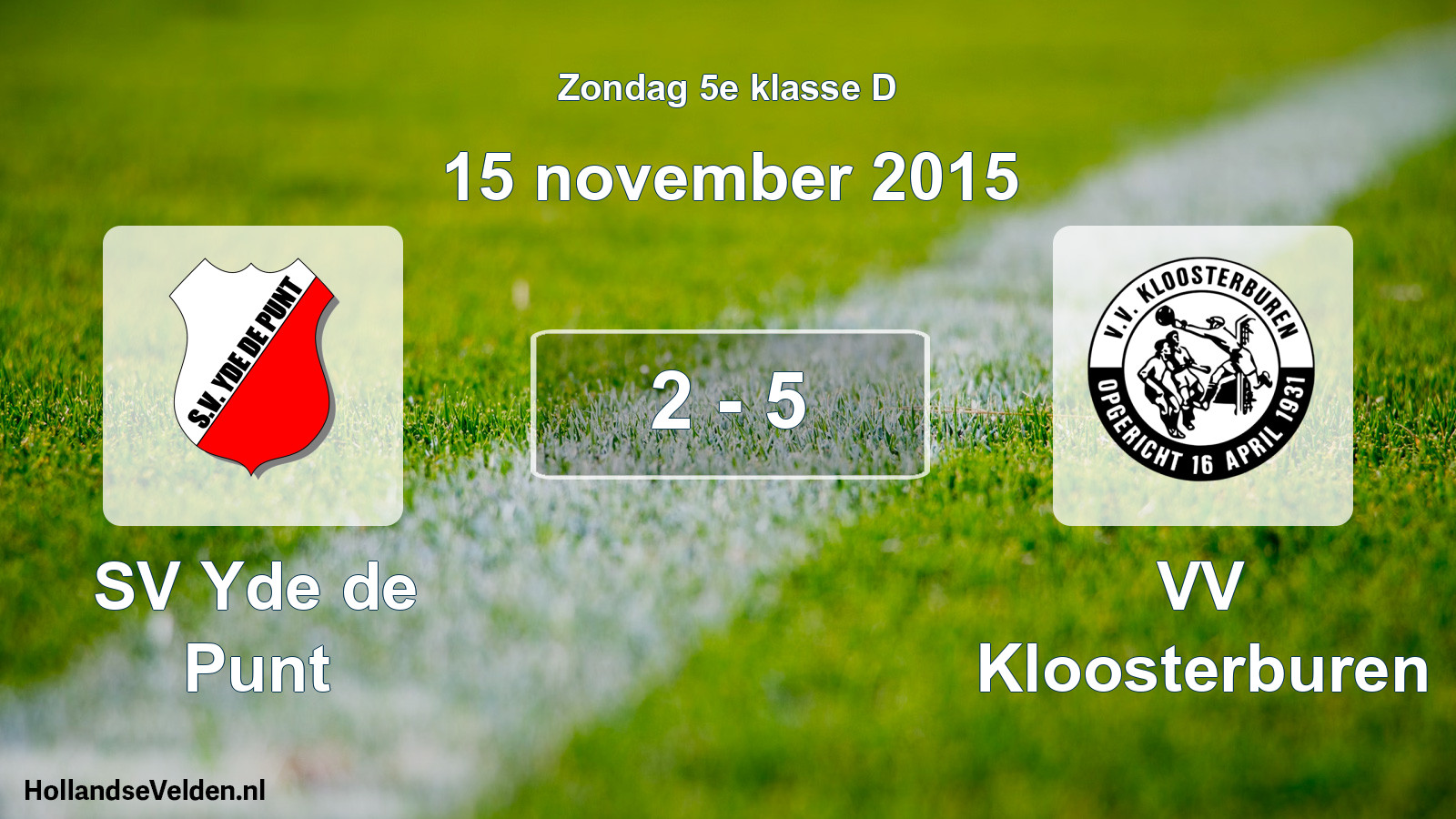 Total number of matches played: SV Yde de Punt - VV Kloosterburen 2 - 5 (15 November 2015)