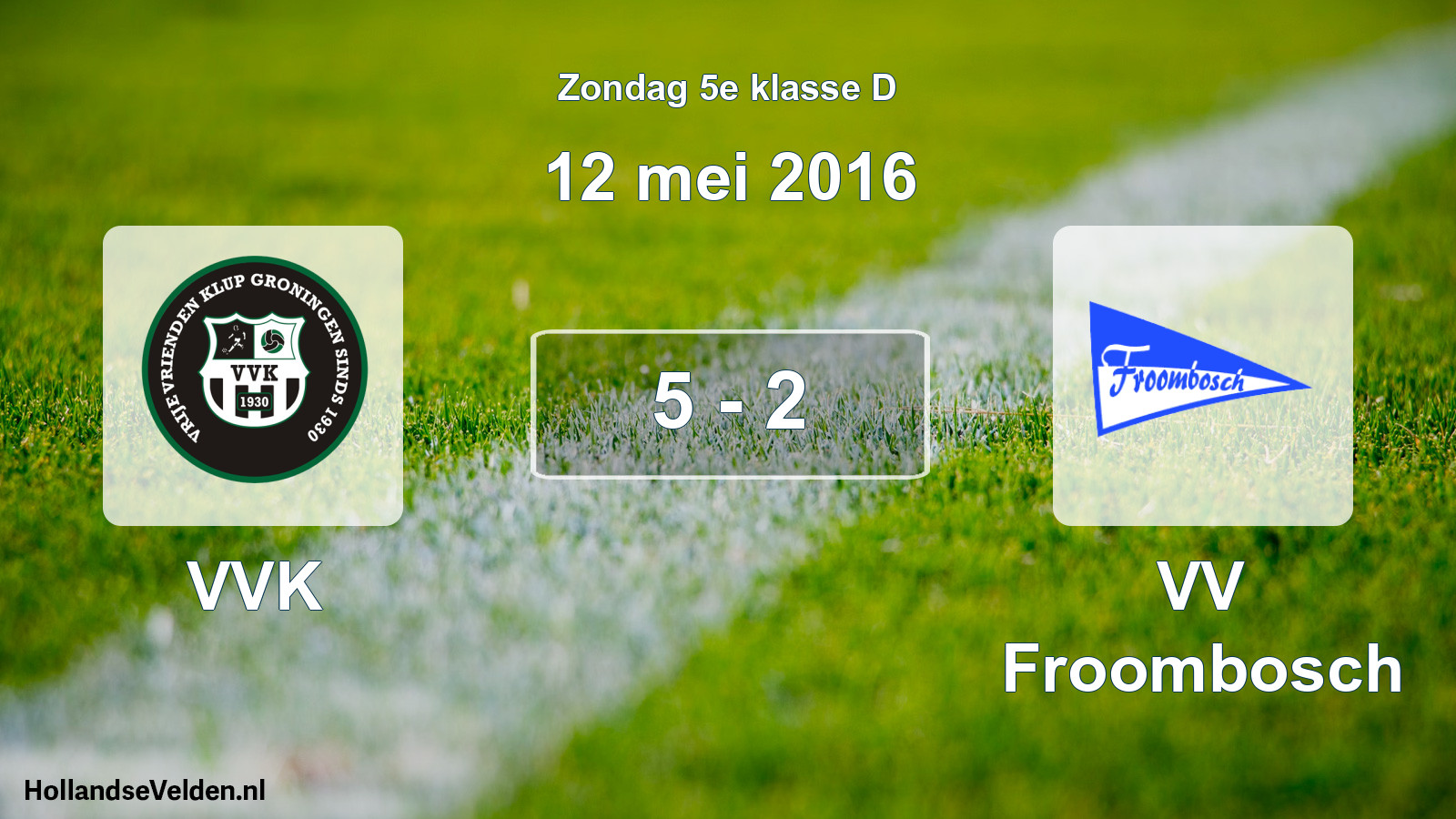 Total number of matches played: VVK - VV Froombosch 5 - 2 (12 May 2016)