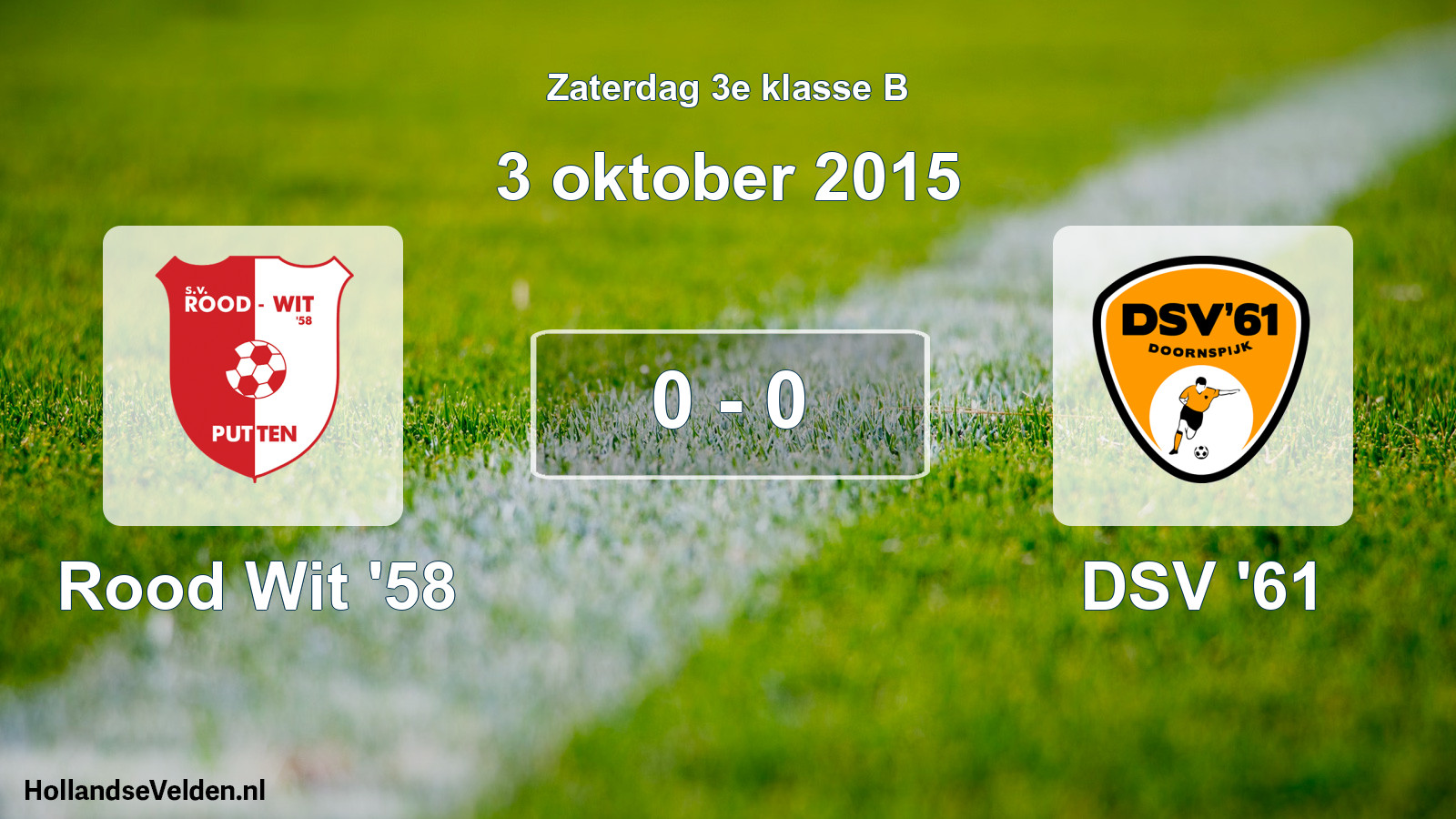 Total number of matches played: Rood Wit '58 - DSV '61 0 - 0 (3 October 2015)