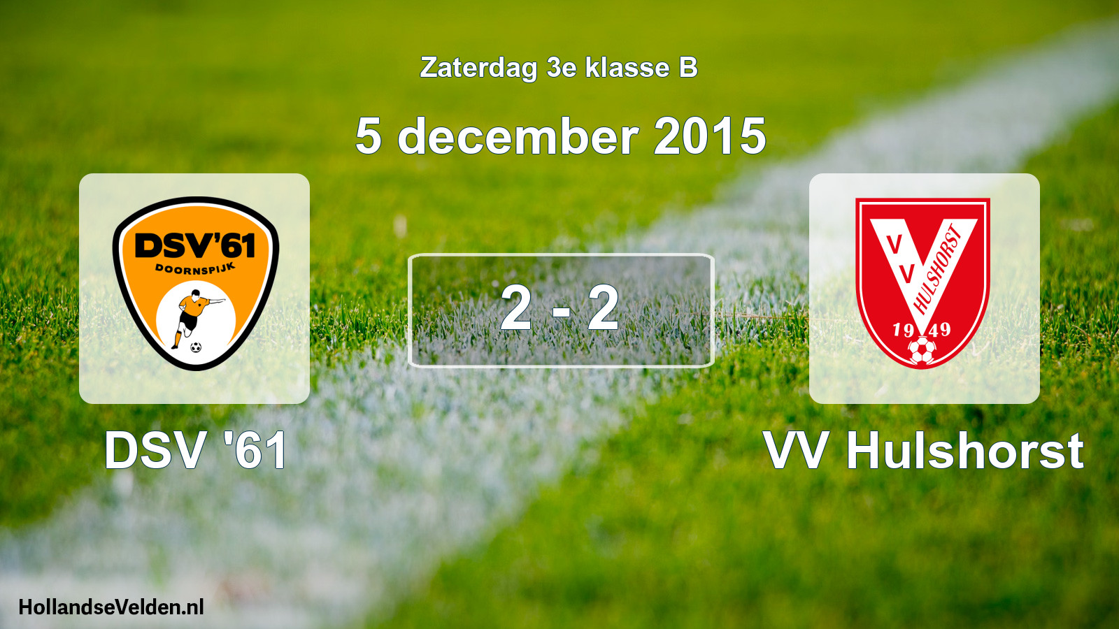 Total number of matches played: DSV '61 - VV Hulshorst 2 - 2 (5 December 2015)
