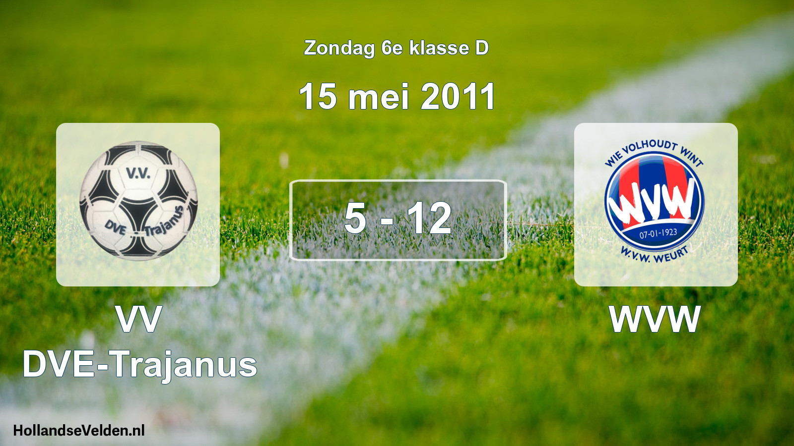 Total number of matches played: VV DVE-Trajanus - WVW 5 - 12 (15 May 2011)