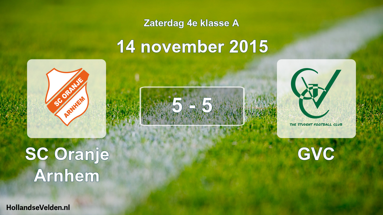 Total number of matches played: SC Oranje Arnhem - GVC 5 - 5 (14 November 2015)
