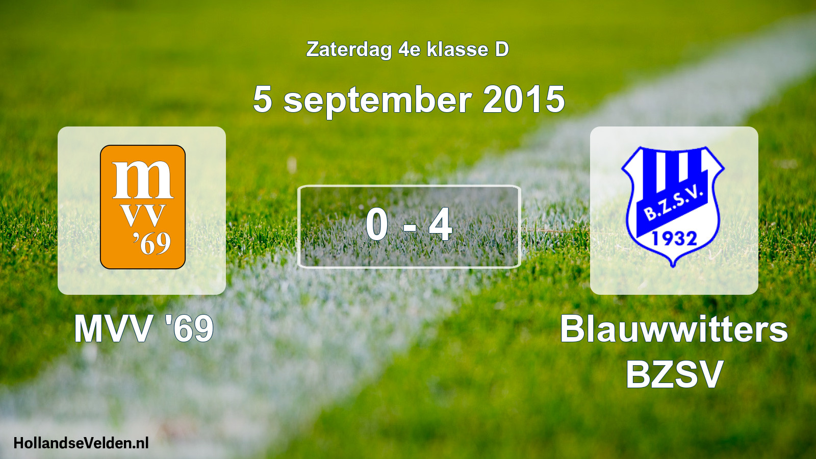 Total number of matches played: MVV '69 - Blauwwitters BZSV 0 - 4 (5 September 2015)