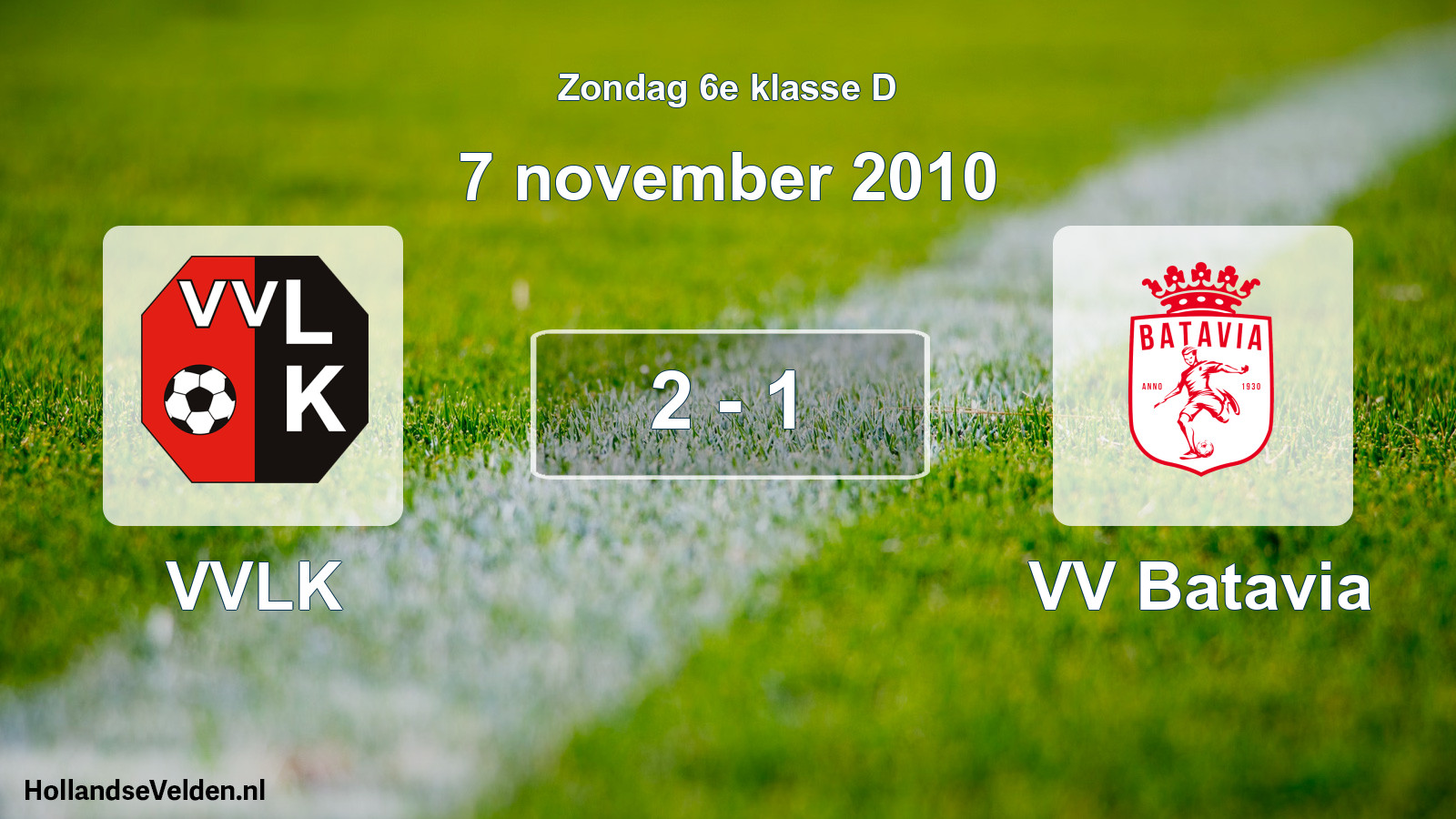 Total number of matches played: VVLK - VV Batavia 2 - 1 (7 November 2010)