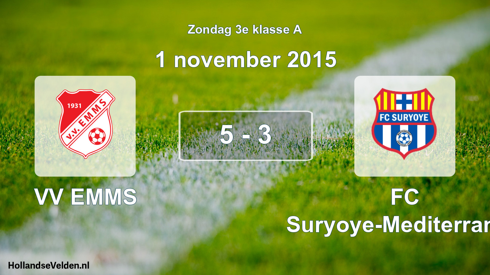 Total number of matches played: VV EMMS - FC Suryoye-Mediterraneo 5 - 3 (1 November 2015)